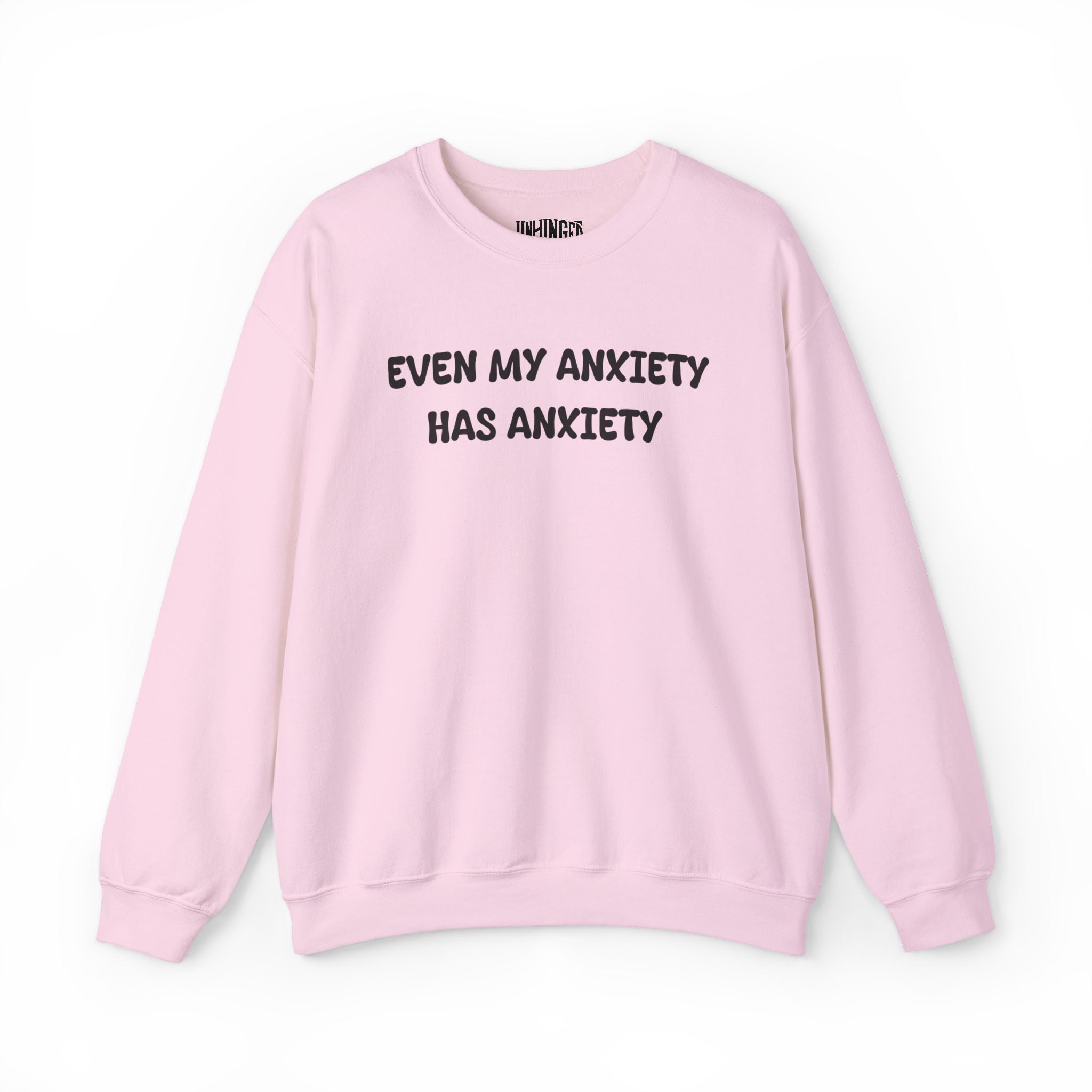 Even My Anxiety has Anxiety Sweatshirt