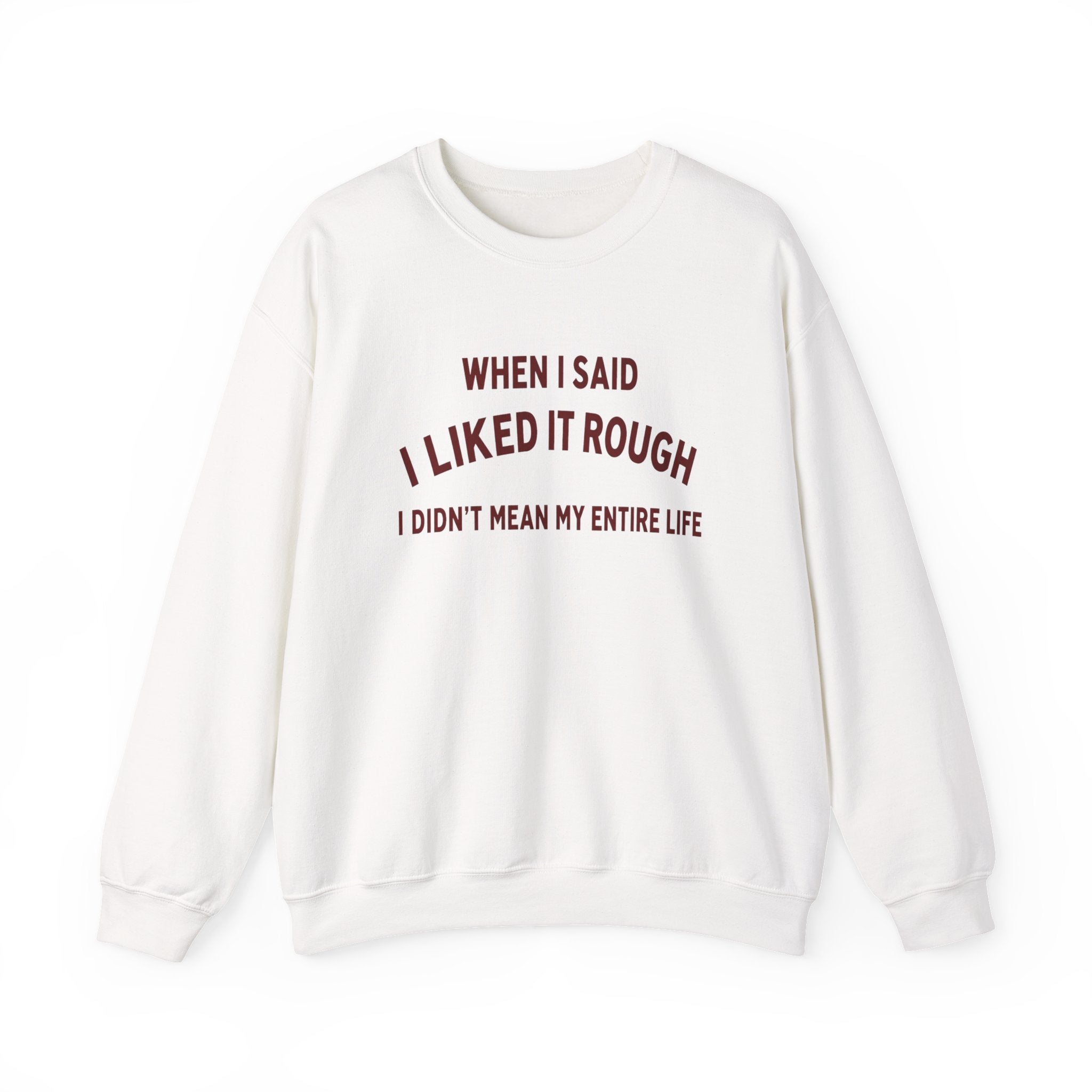 When I Said I Liked It Rough I Didn't Mean My Entire Life (Red) Women's Sweatshirt