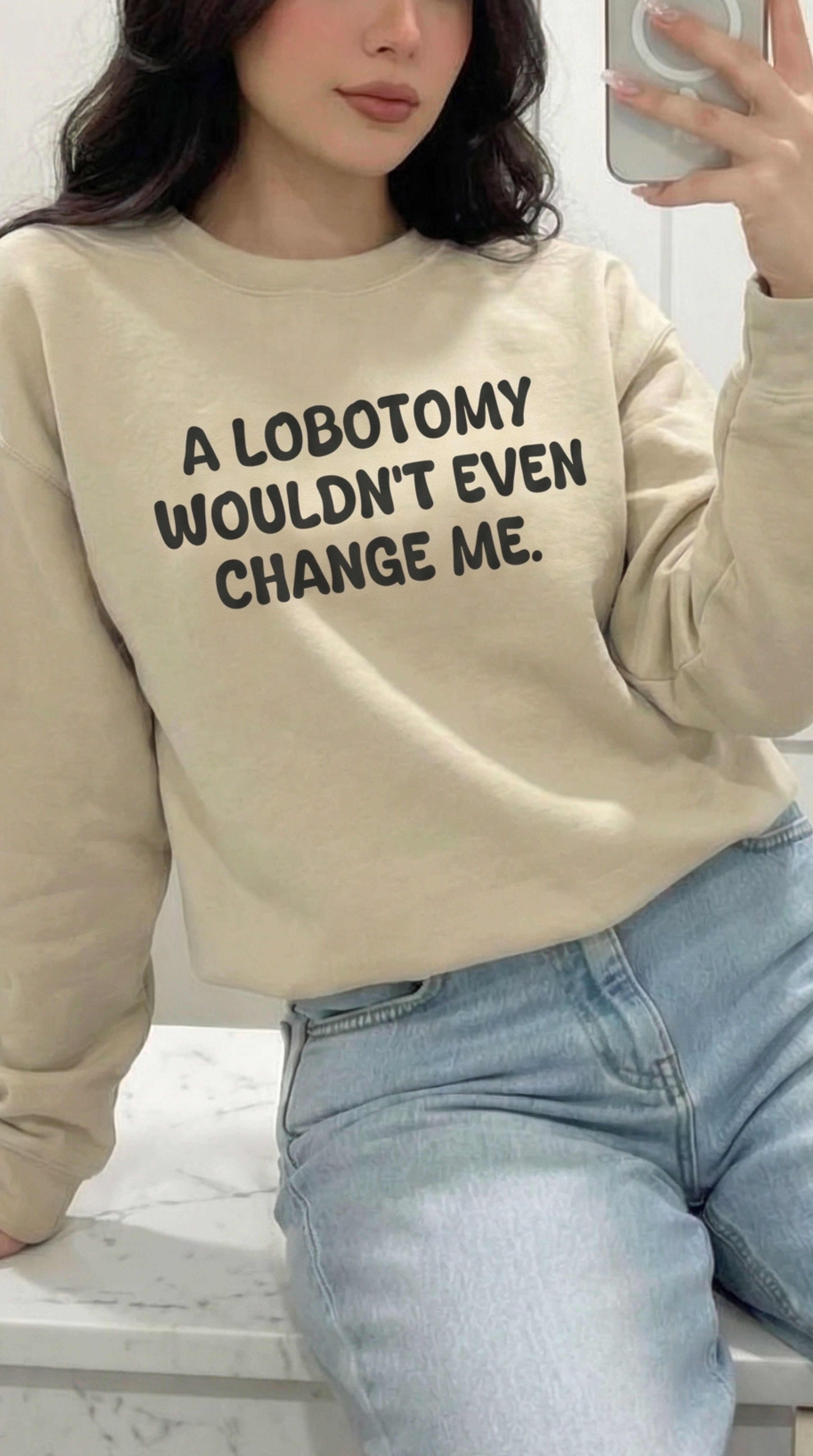 A Lobotomy wouldn't even change me Sweatshirt