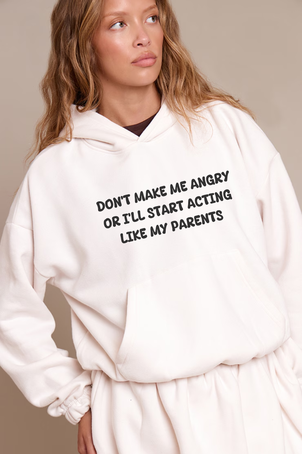 Don't Make Me Angry Or I'll Start Acting like My Parents  Sweatshirt