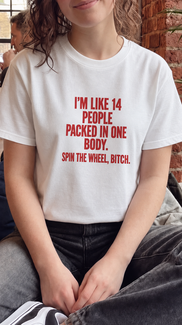 I'm Like 14 People Packed In One Body. Spin The Whee, Bitch. red T-shirt