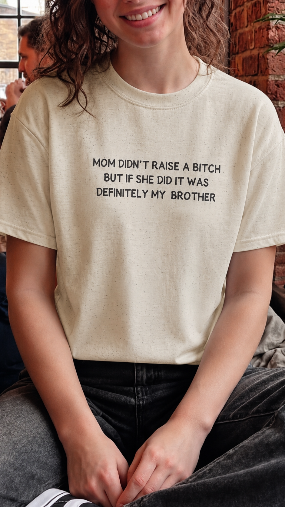 Mom Didn’t Raise A Bitch But If She Did It Was Definitely My (Brother) T-shirt