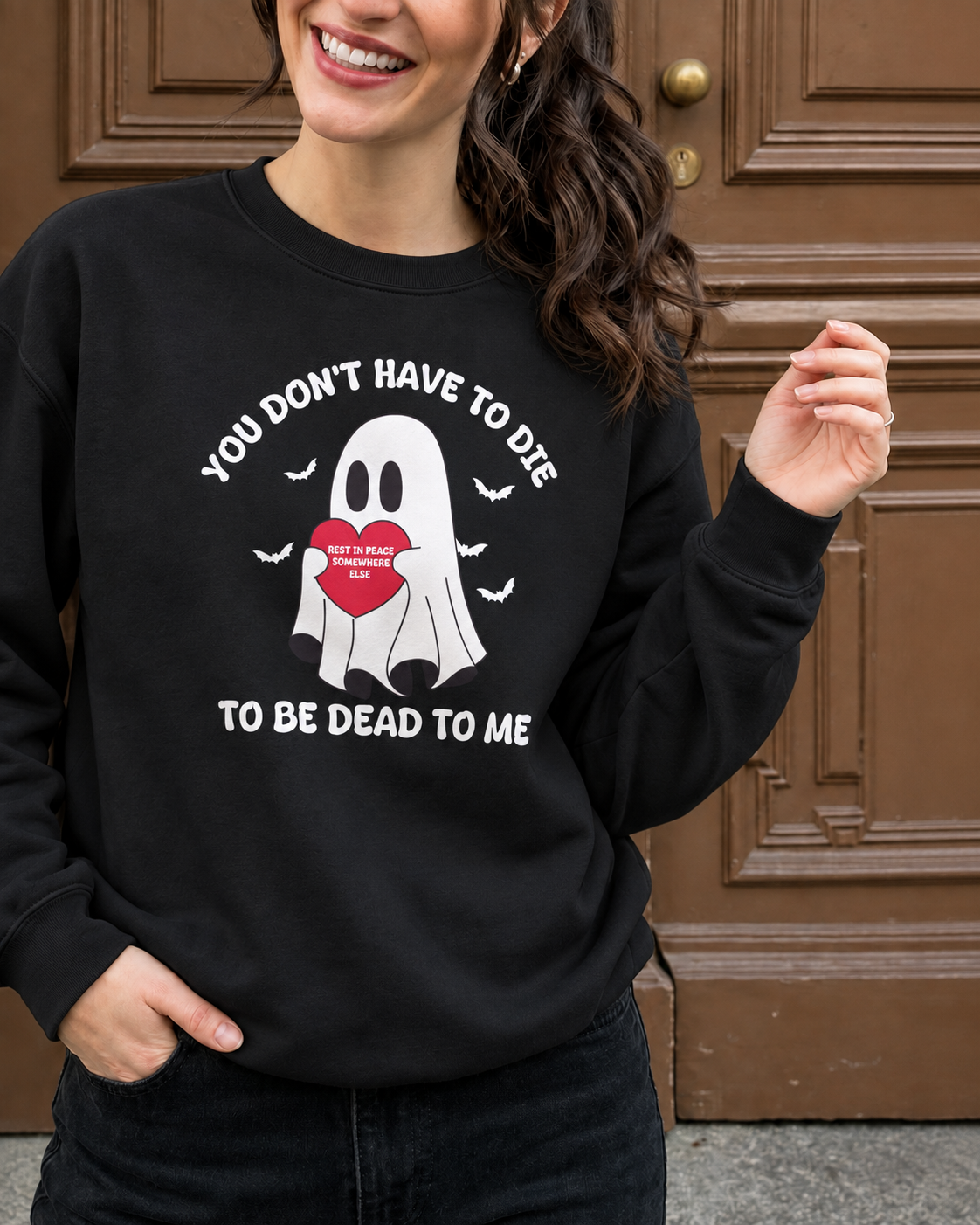 You Don't Have to Die to Be Dead To Me Sweatshirt
