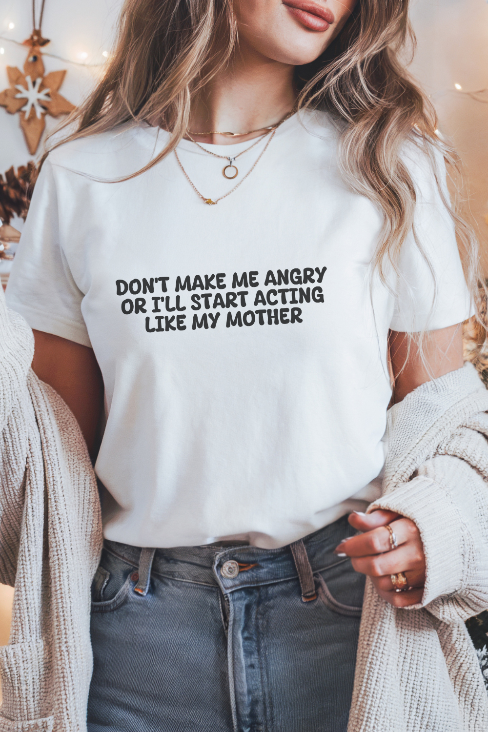 Don't Make Me Angry Or I'll Start Acting Like My Mother T-shirt