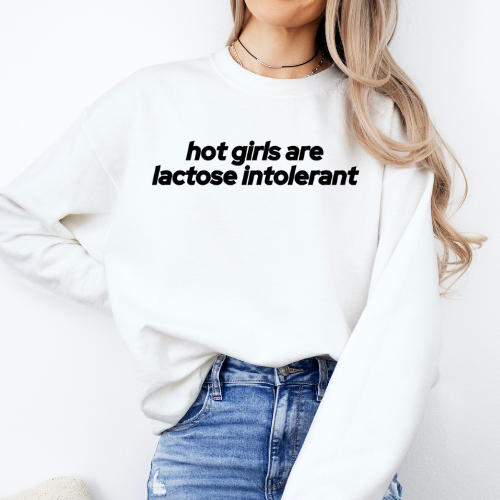 Hot girls are Lactose Intolerant Crewneck Sweatshirt