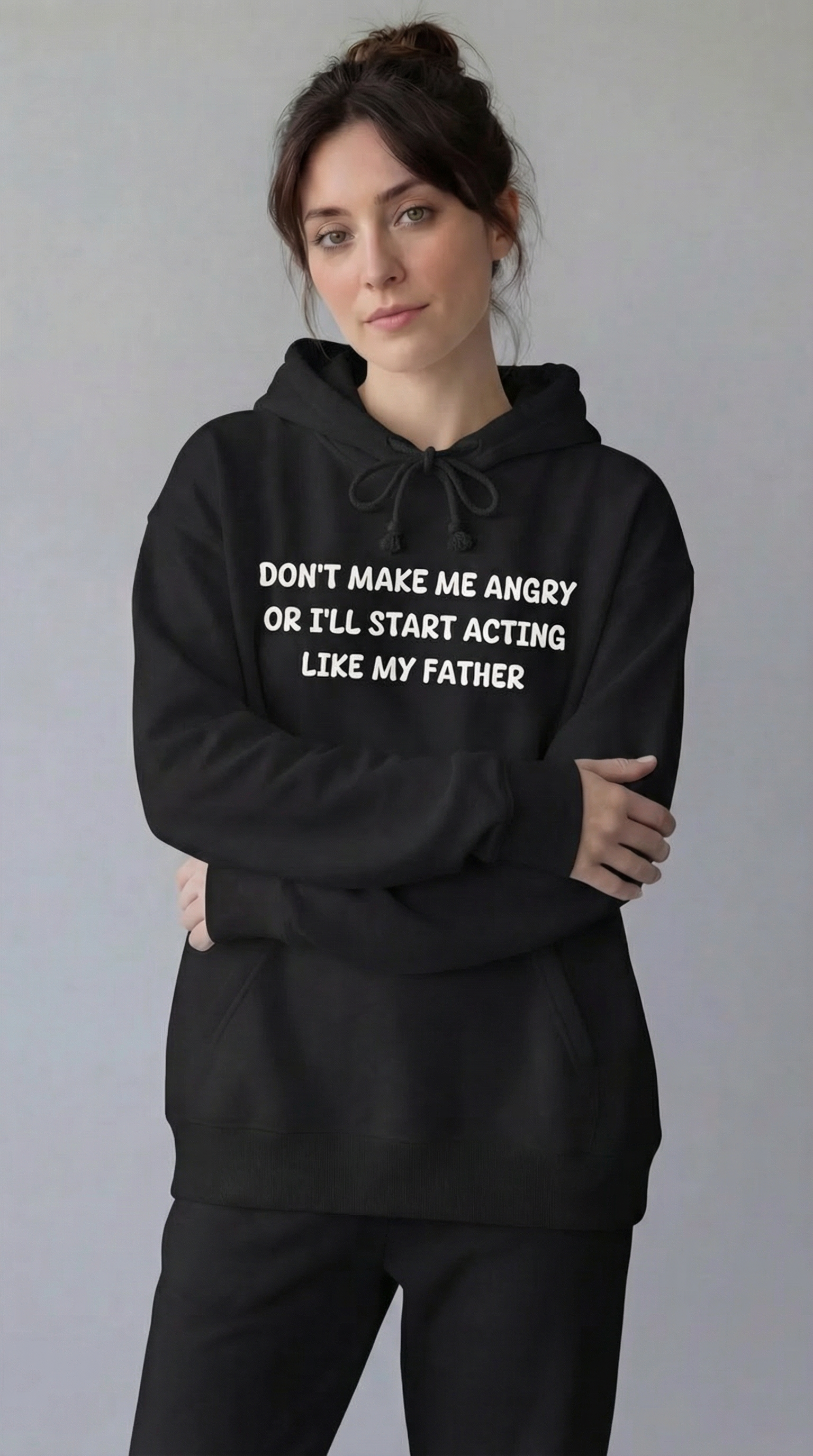 Don't Make Me Angry Or I'll Start Acting Like My Father Hoodie