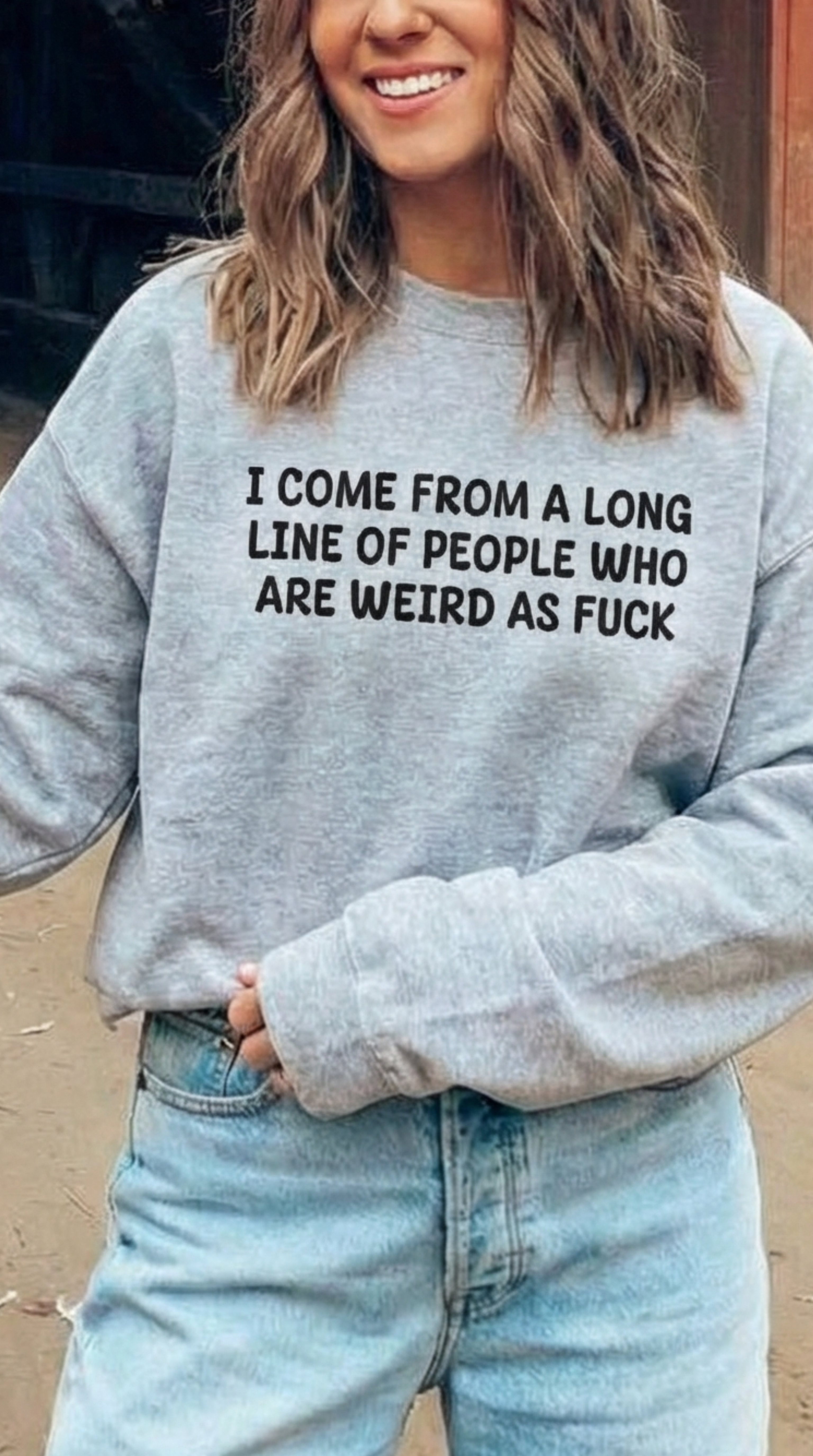 I Come From A Long Line Of People Who Are Weird As Fuck  Sweatshirt