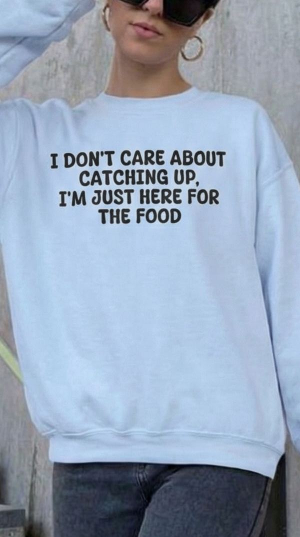 I'm just here for the Food Sweatshirt