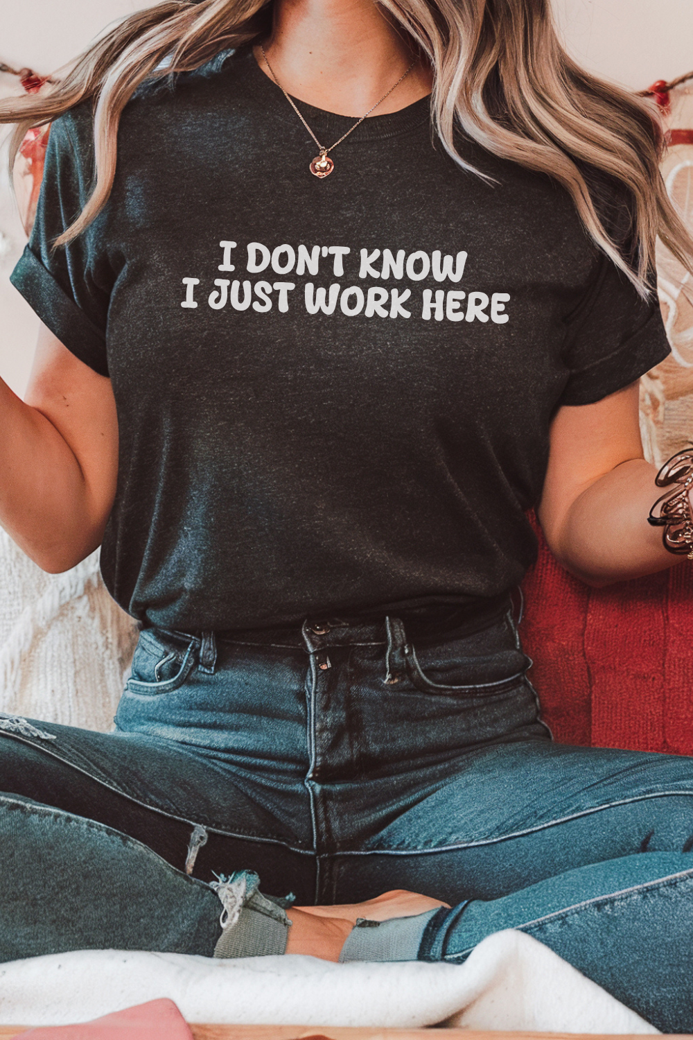 I Don't Know I Just Work HereT-shirt