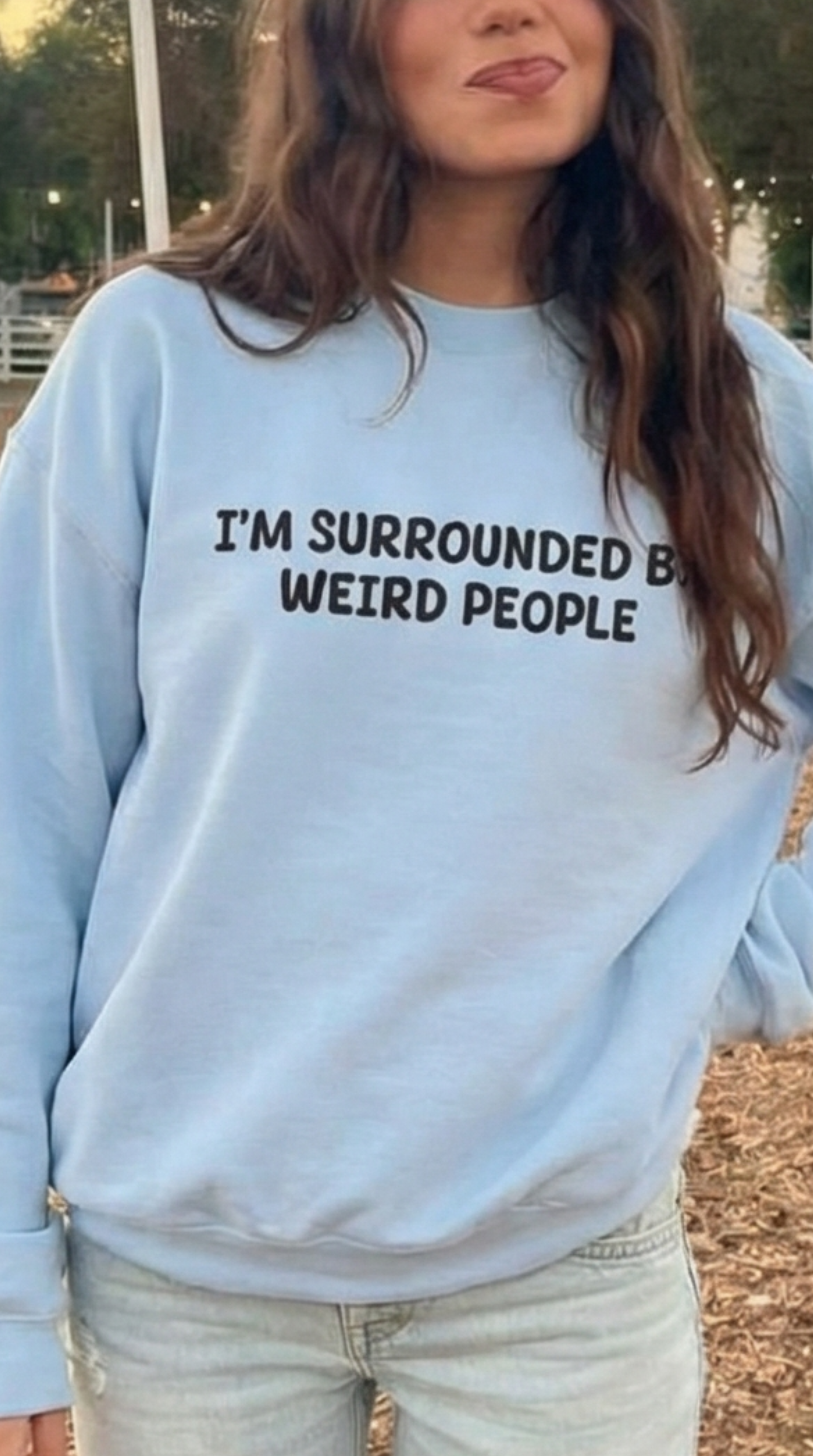I'M SURROUNDED BY WEIRD PEOPLE Sweatshirt