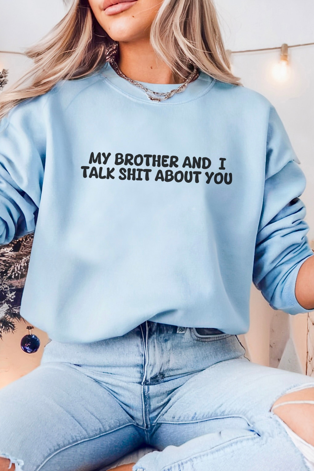 My Brother and I Talk Shit about You Sweatshirt