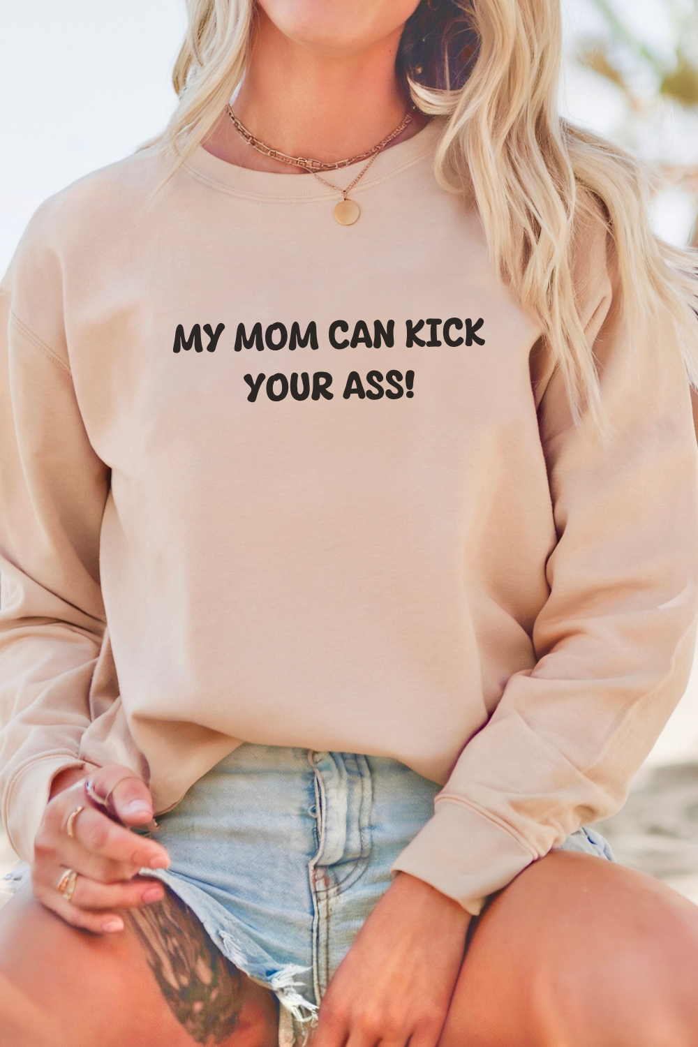 My Mom Can Kick Your Ass Crewneck Sweatshirt