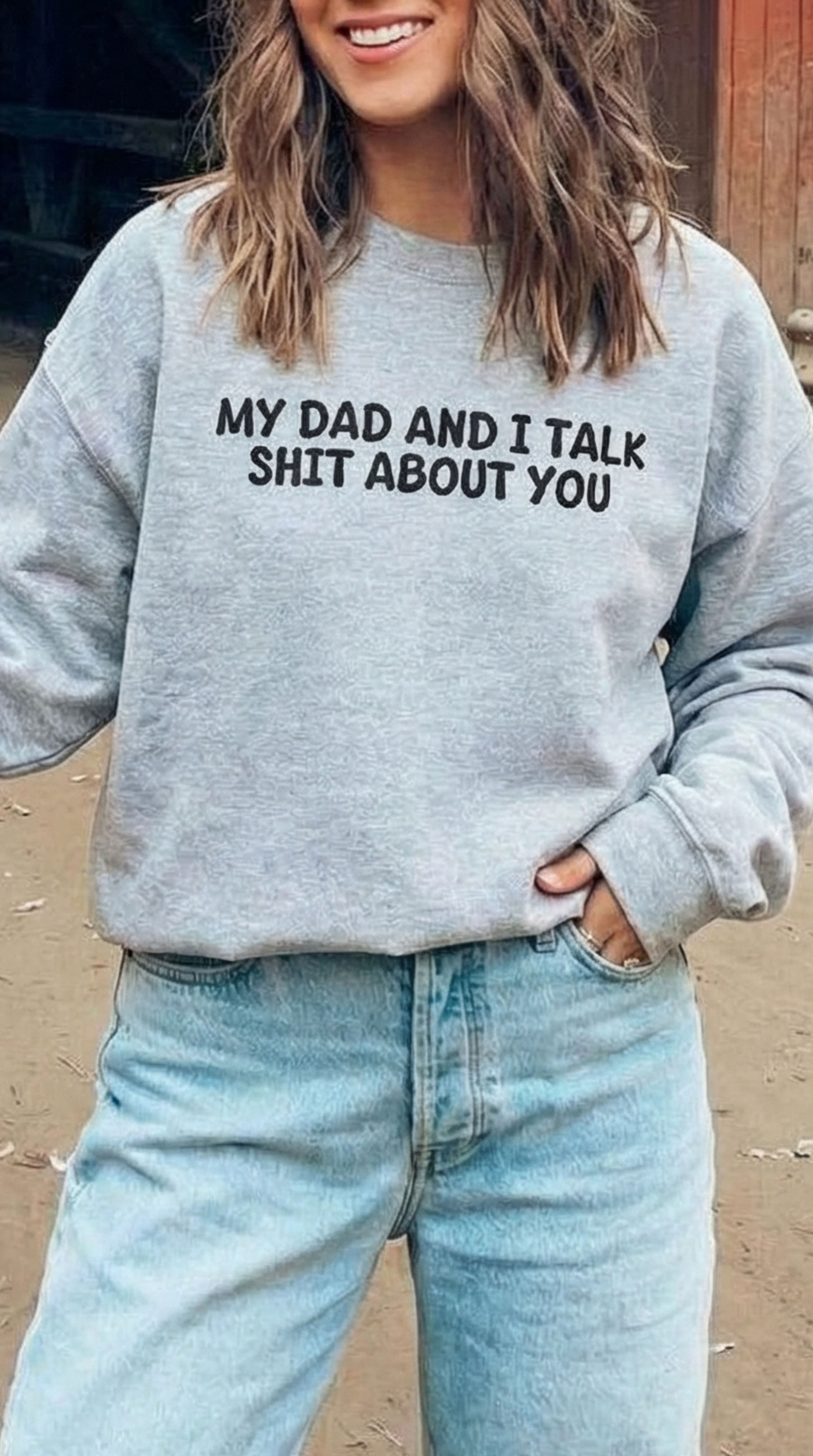 My Dad and I Talk Shit about You Sweatshirt