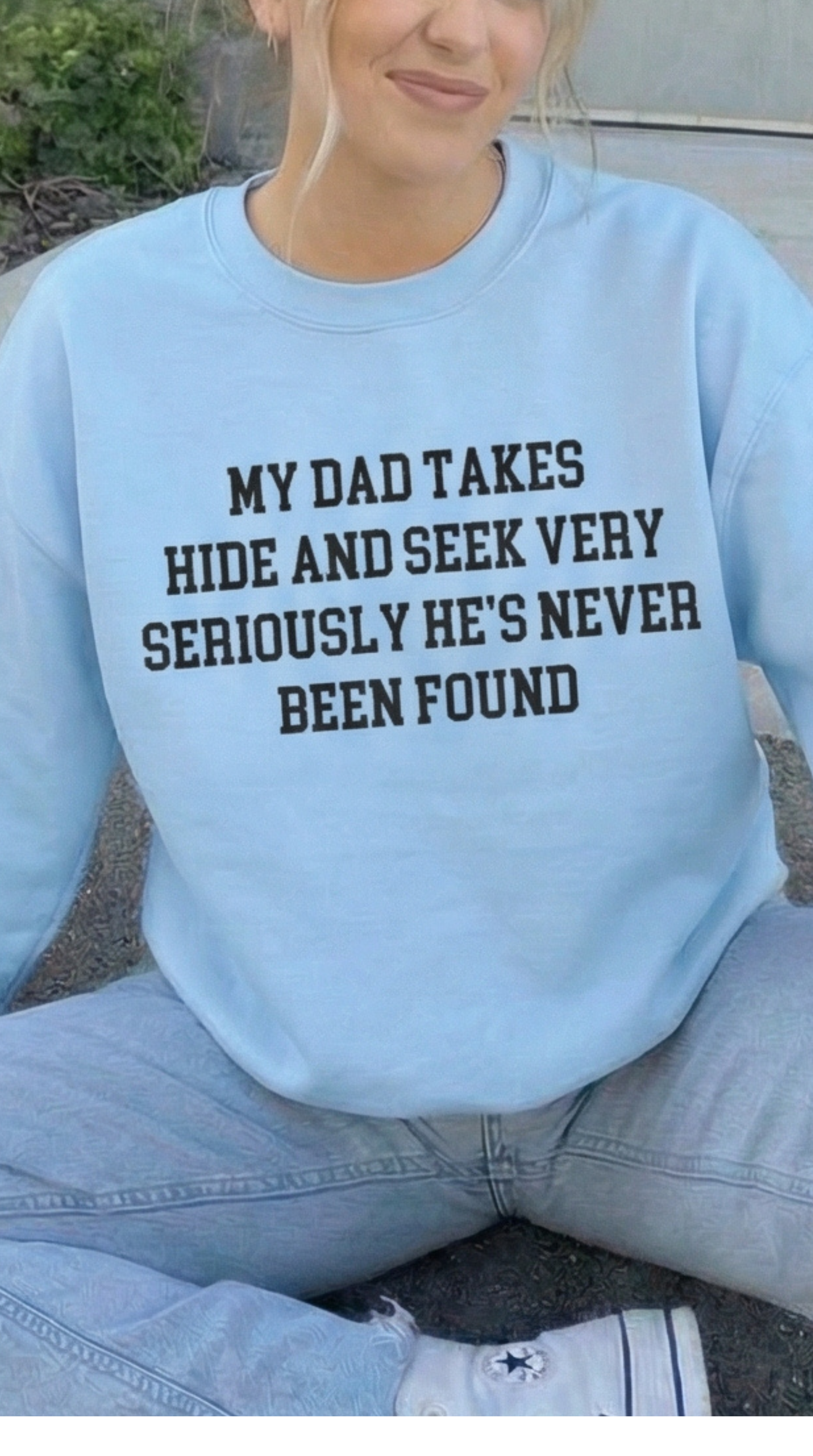 My Dad Takes Hide & Seek very Seriously , He's never been Found Crewneck Sweatshirt