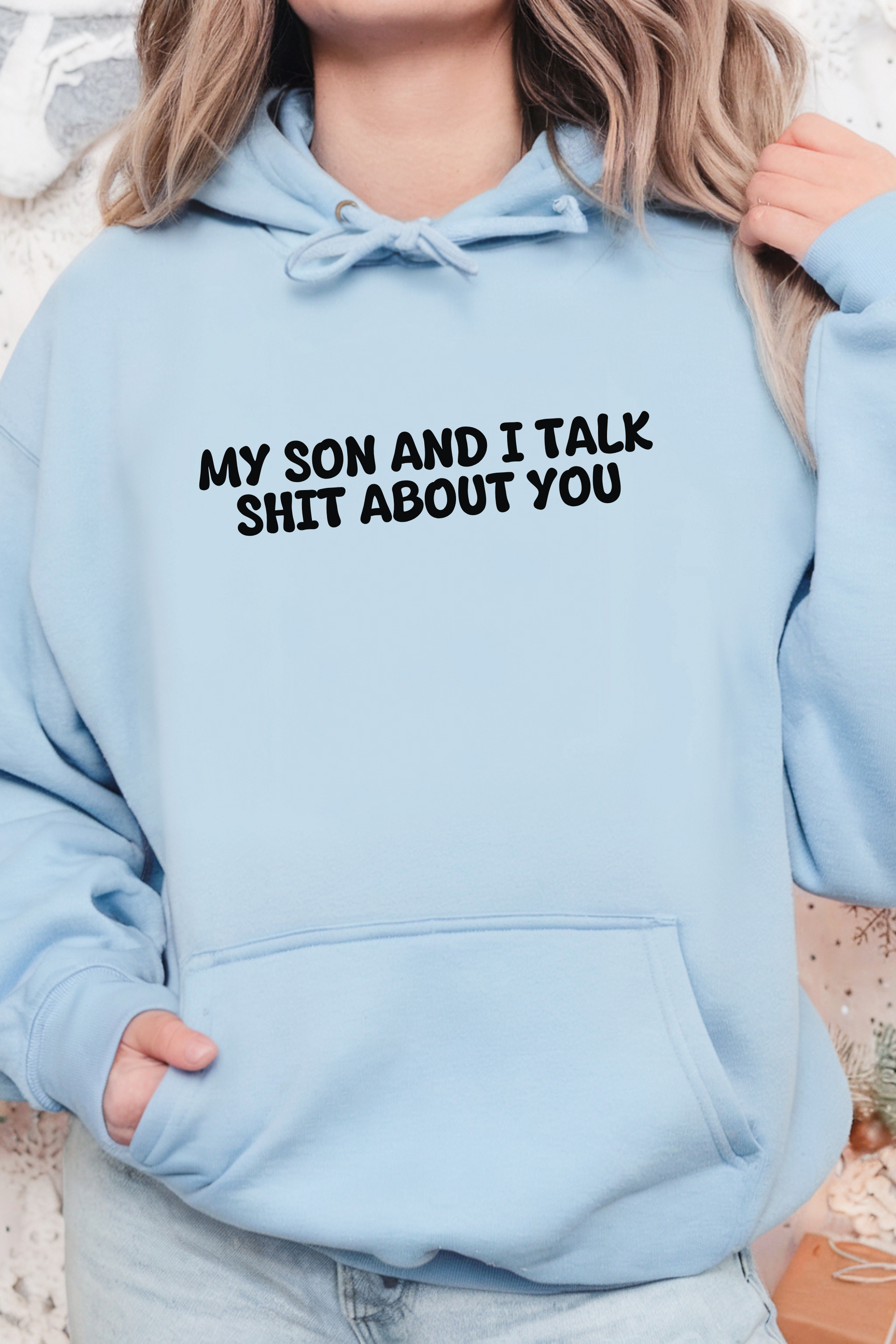 My Son and I Talk Shit about You Hoodie