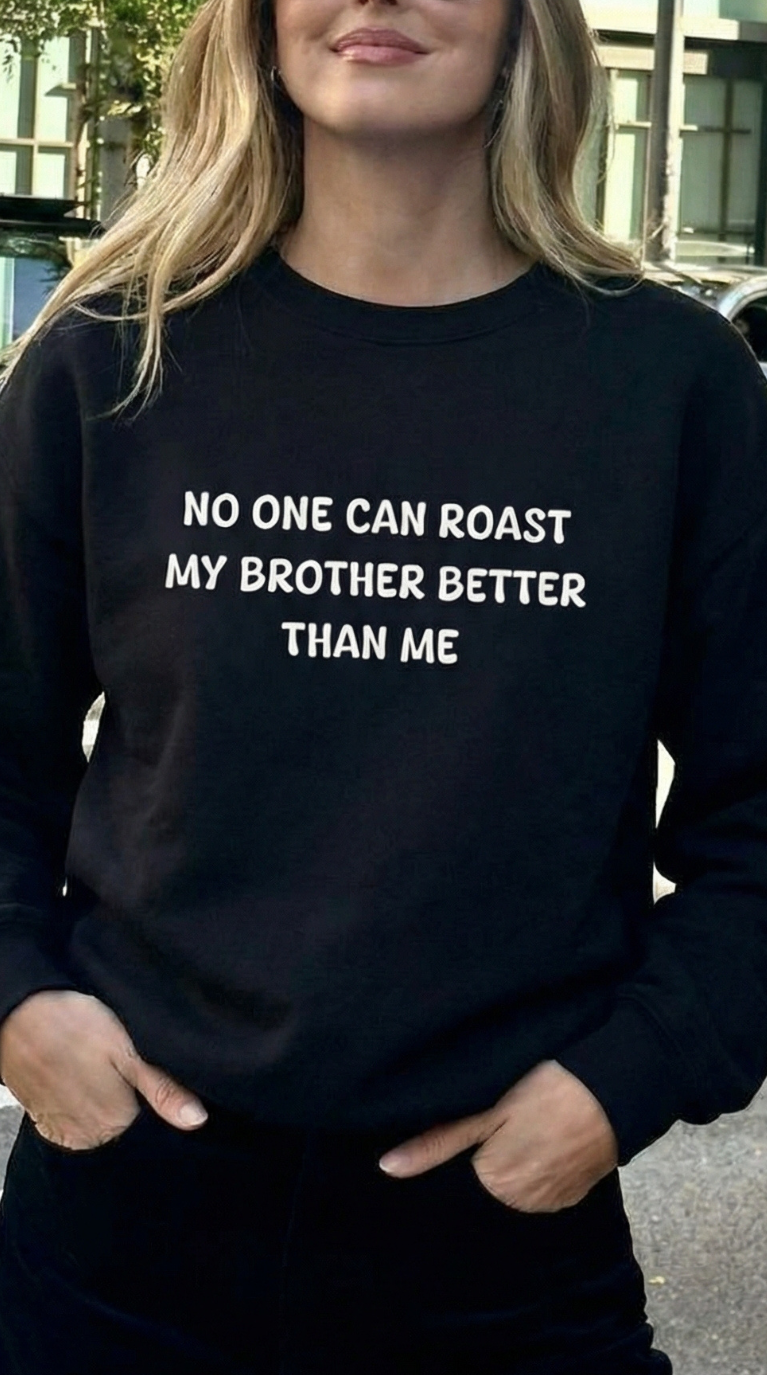 No One Can Roast My Brother Better Than Me Sweatshirt