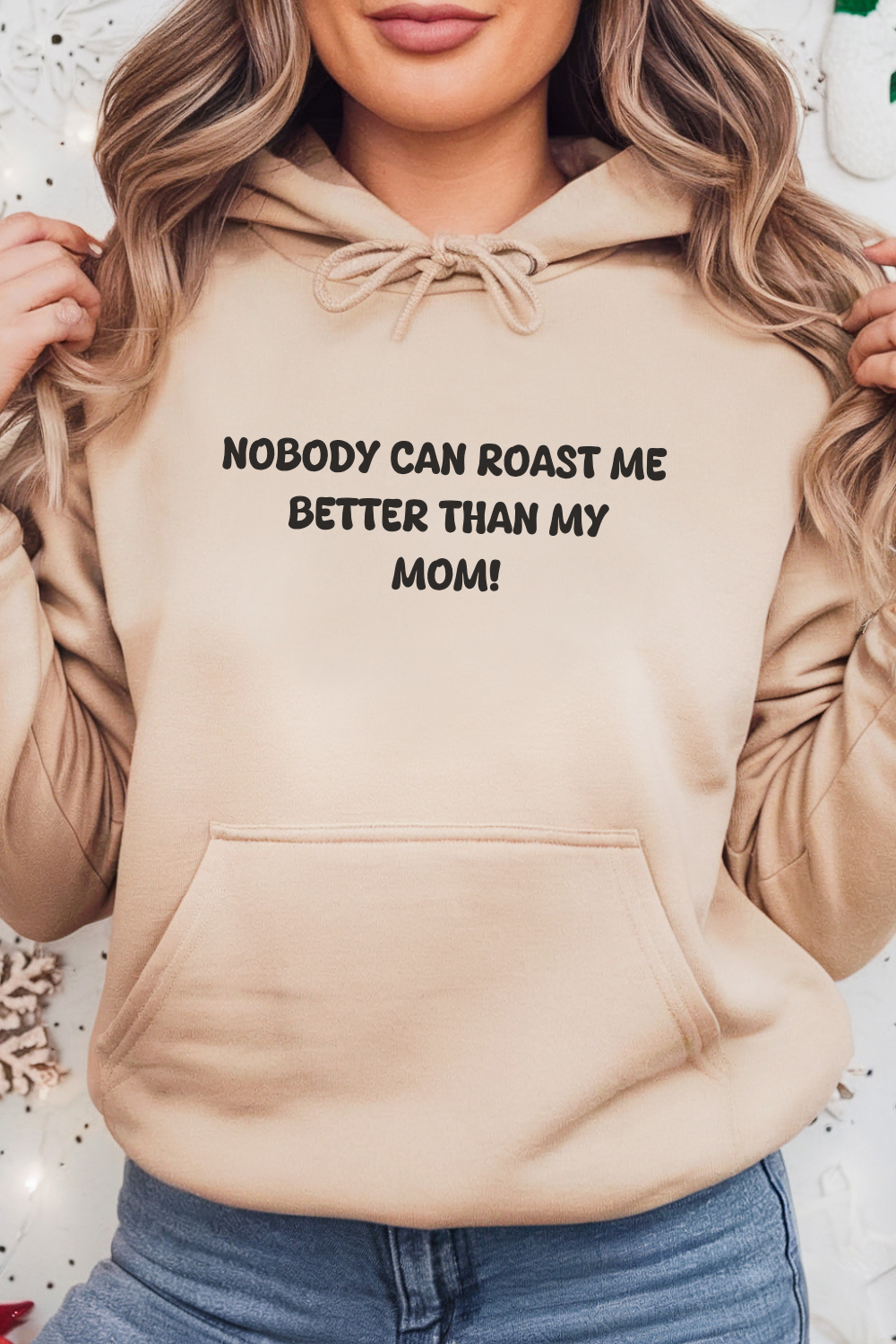 Nobody Can Roast Me Better Than My Mom Hoodie