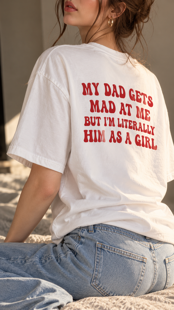 My Dad Gets Mad At Me But I'm Literally Him As A Girl Red Back T-shirt