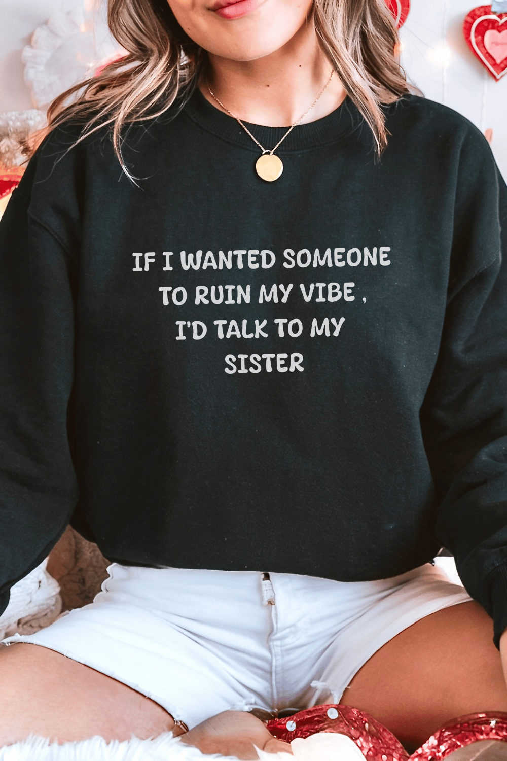 Ruin My Vibe (Sister) Sweatshirt