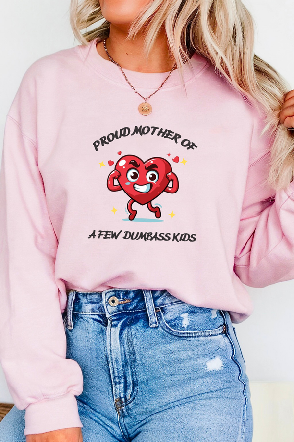 Proud Mother of a Few Dumbass Kids™ Crewneck Sweatshirt