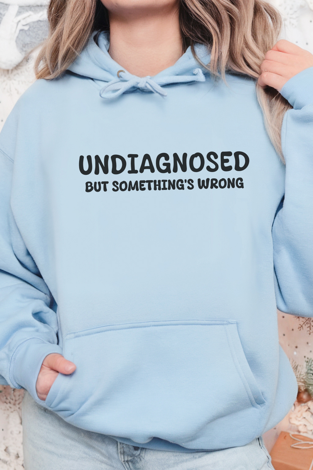 Undiagnosed But Somethings Wrong  Hoodie