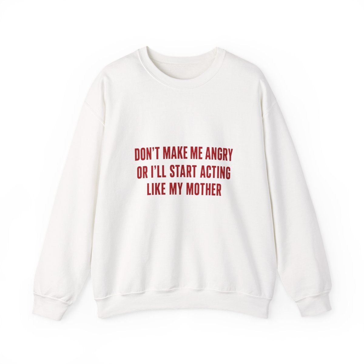 don't make me angry or i'll start front
