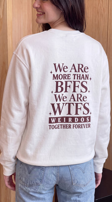 We Are More Than BFFS We Are WTFS Weirdos Together Forever (red) Sweatshirt Back