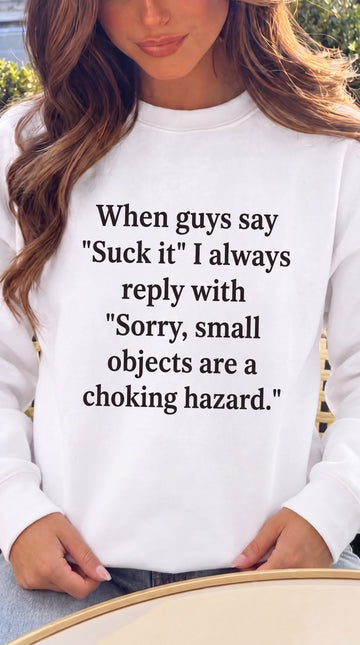 When Guy Say "Suck It" I Always Reply With "Sorry, Small Objects are s Chocking Hazards." Sweatshirt