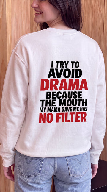 I Try to Avoid Drama Because The Mouth My Mama Gave Me Has No Filter (red) Sweatshirt Back