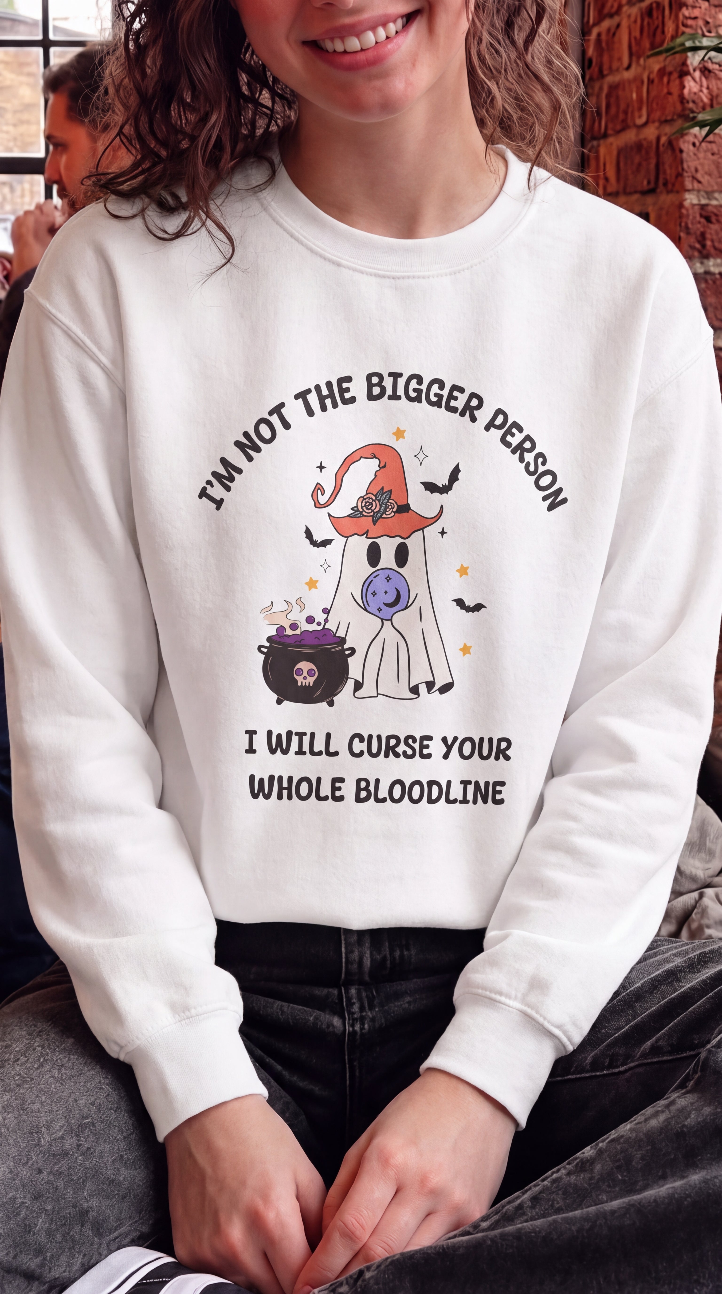I'm Not The Bigger Person, I Will Curse Your Whole Bloodline Sweatshirt