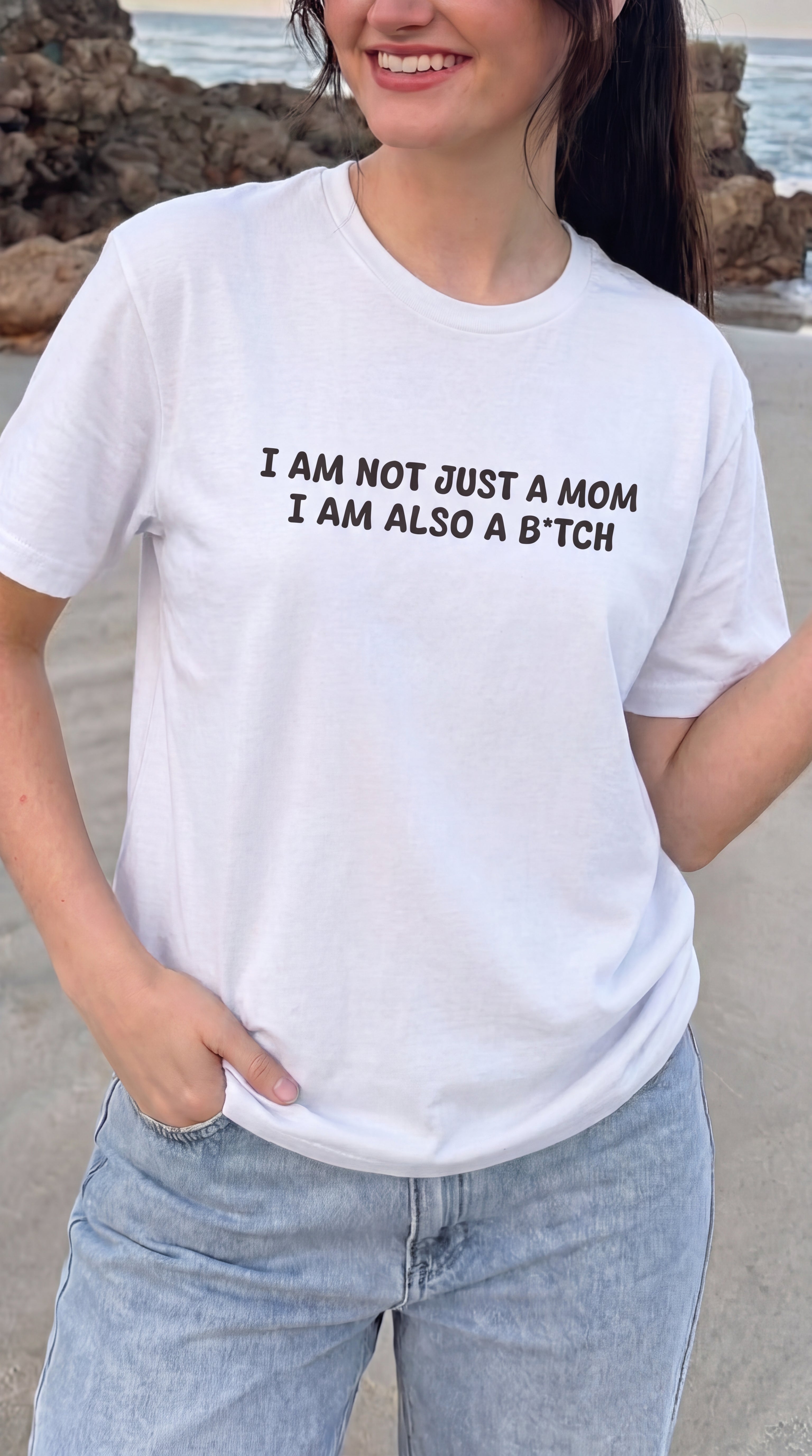 I Am Not Just A Mom I Am Also A B*tch Tee