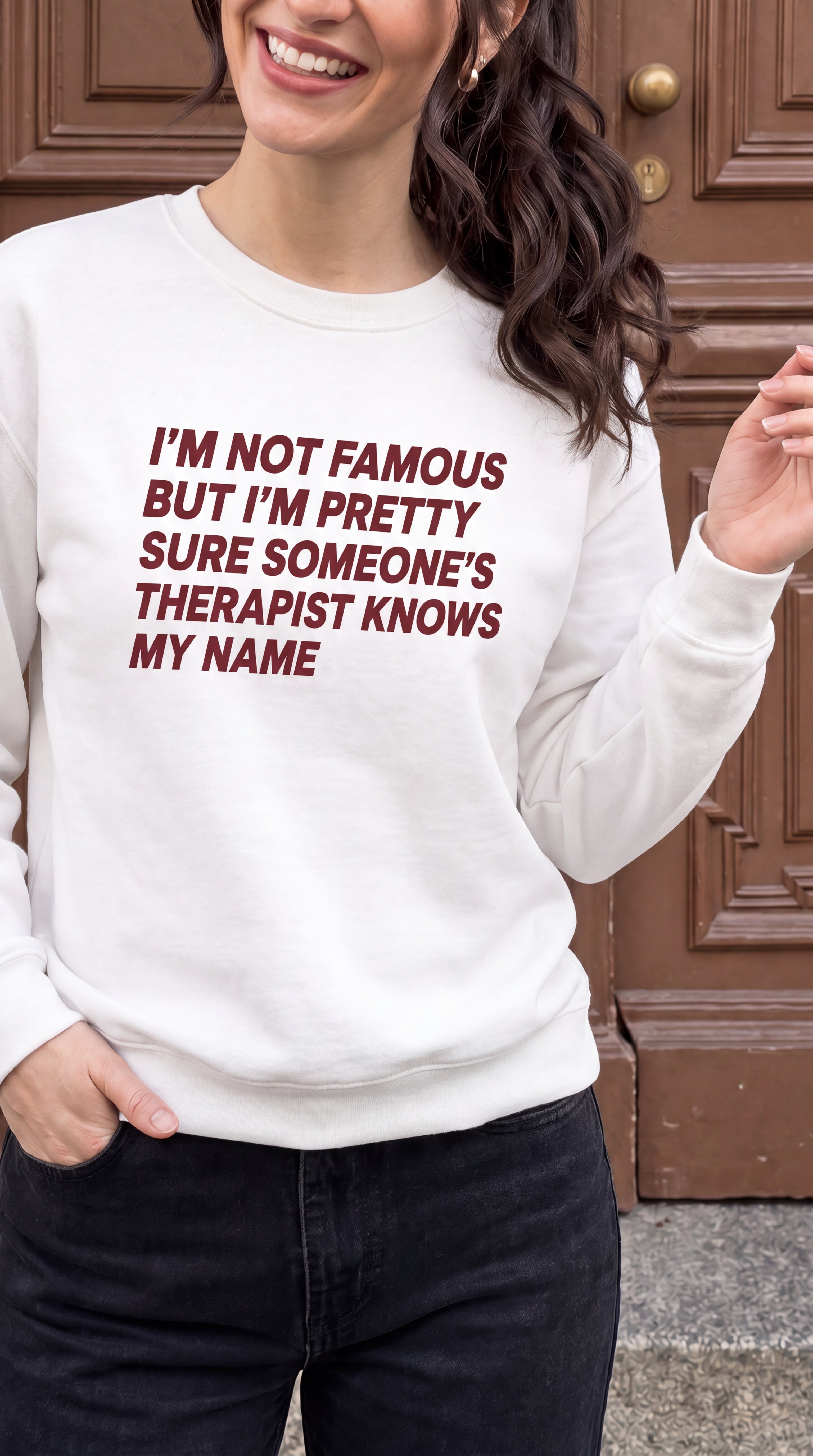I'm Not Famous But I'm Pretty Sure Someone's Therapist Knows My Name Sweatshirt