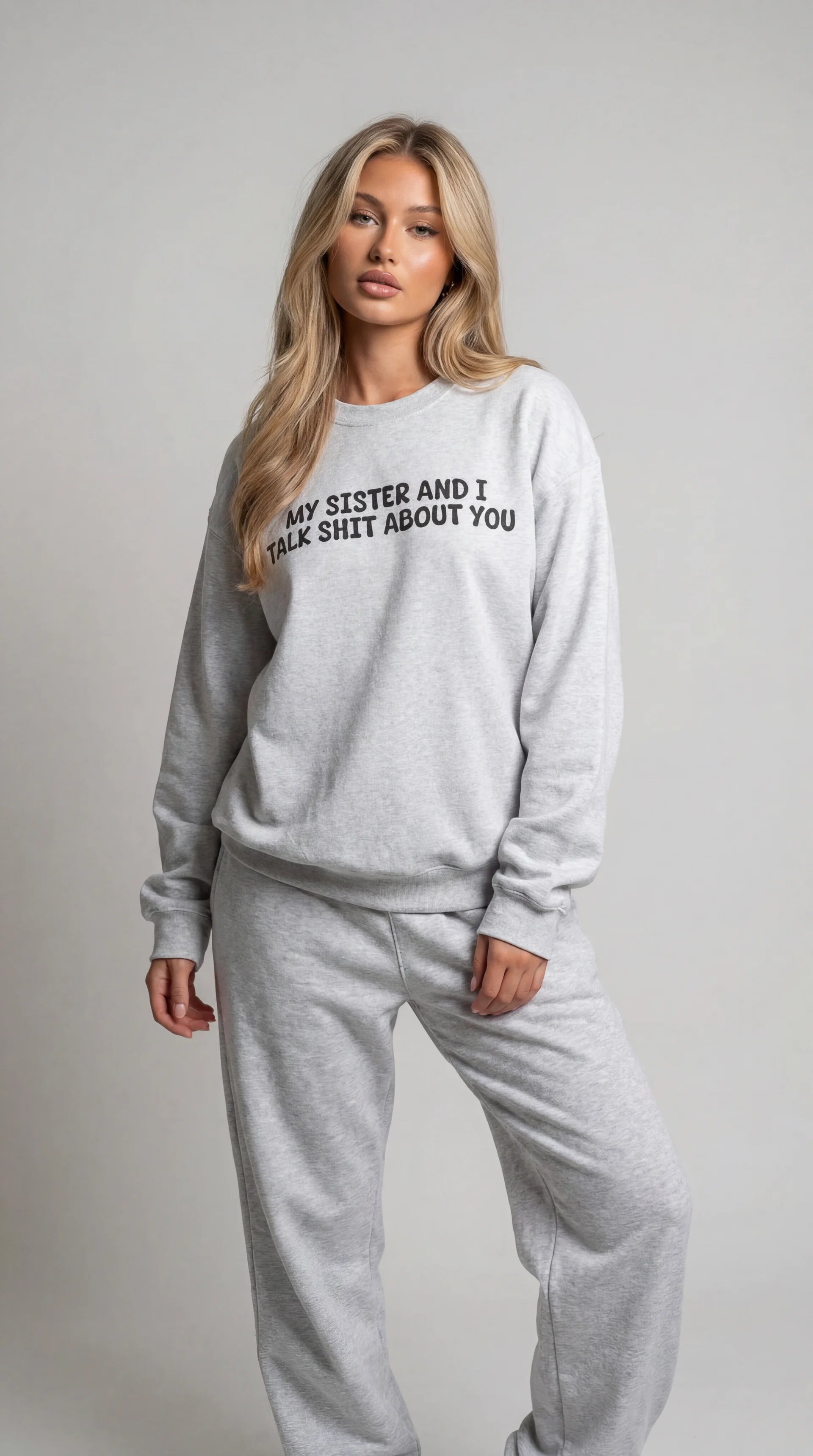 My Sister and I Talk Shit about You Sweatshirt