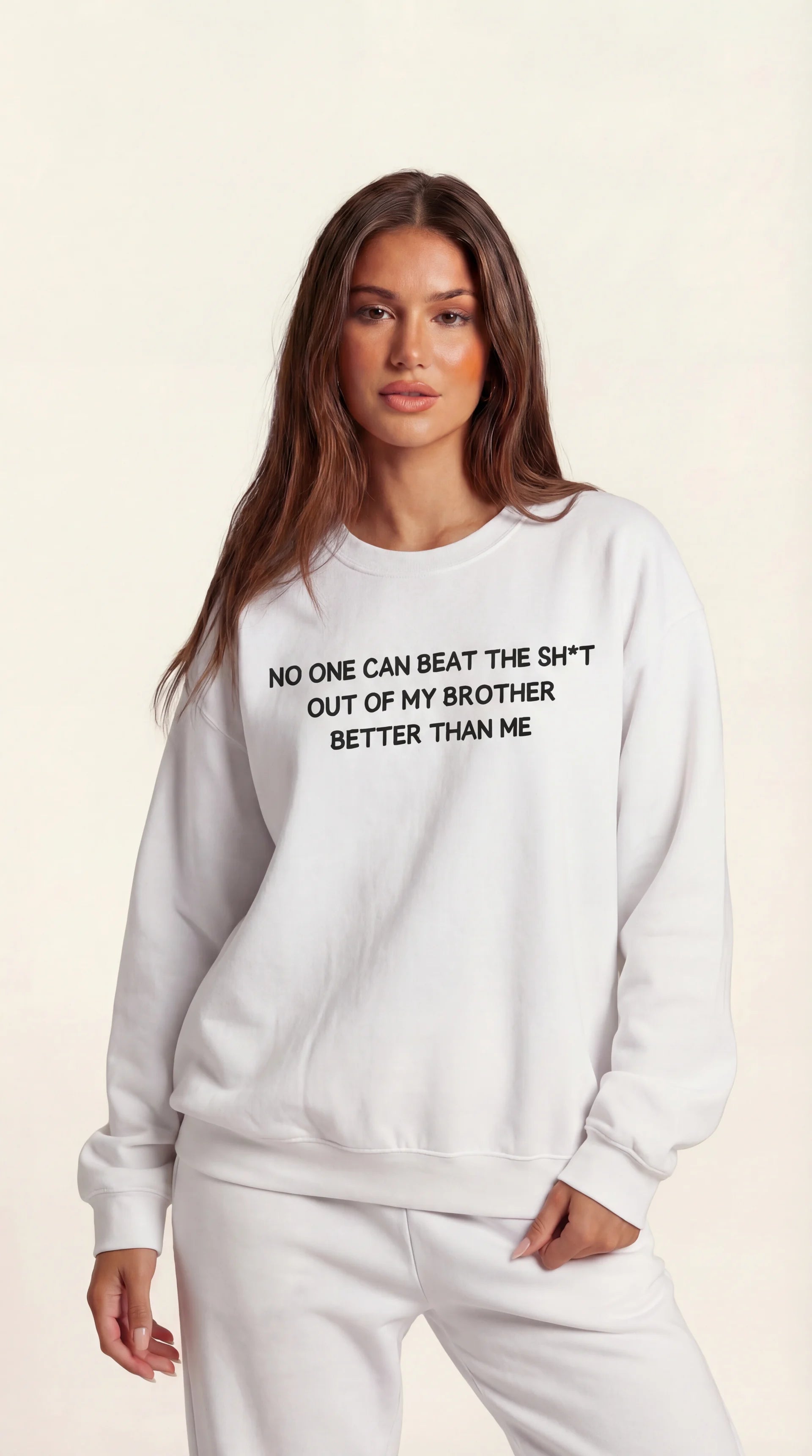 No One Can Beat The Sh*t Out My Brother Better Thank Me Crewneck Sweatshirt