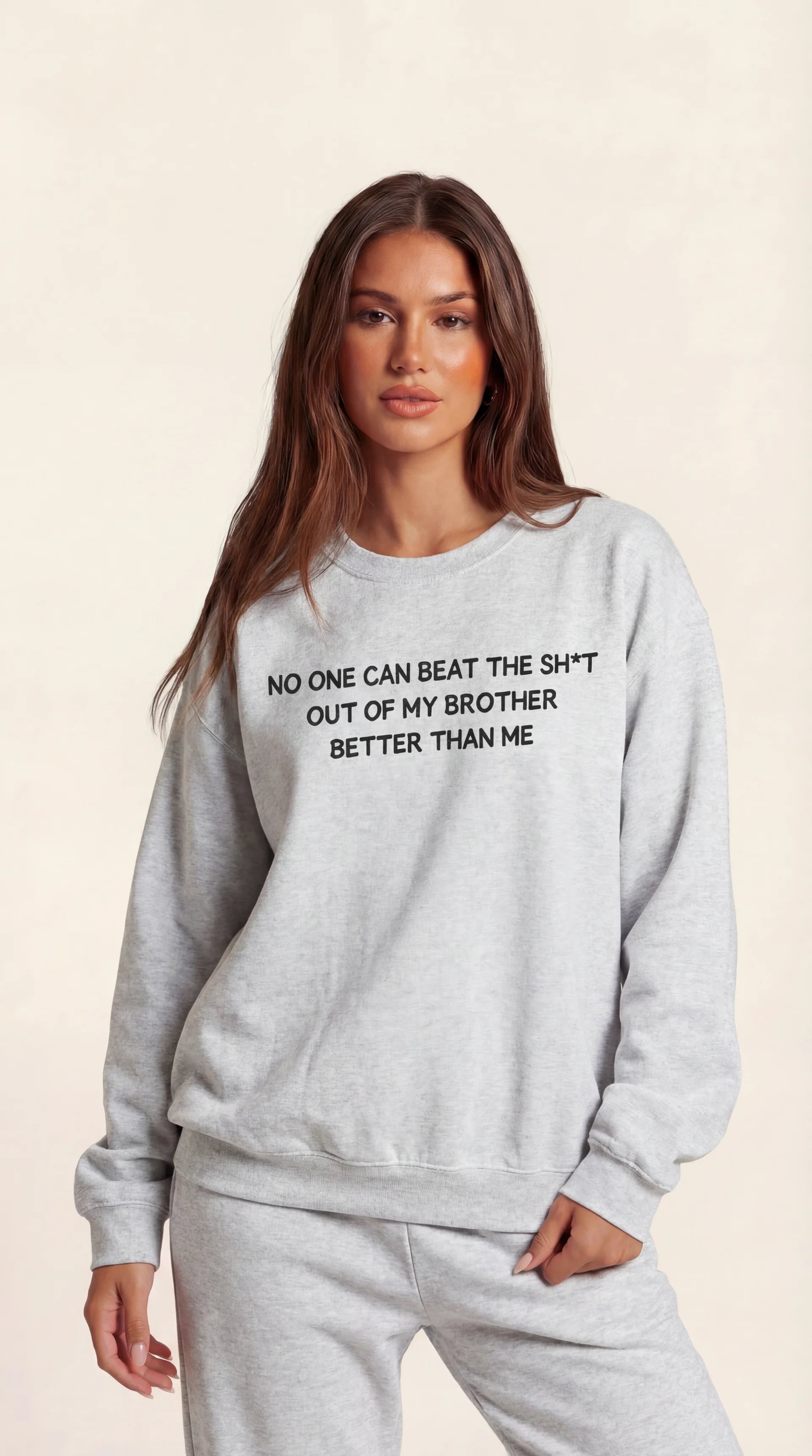 No One Can Beat The Sh*t Out My Brother Better Thank Me Crewneck Sweatshirt