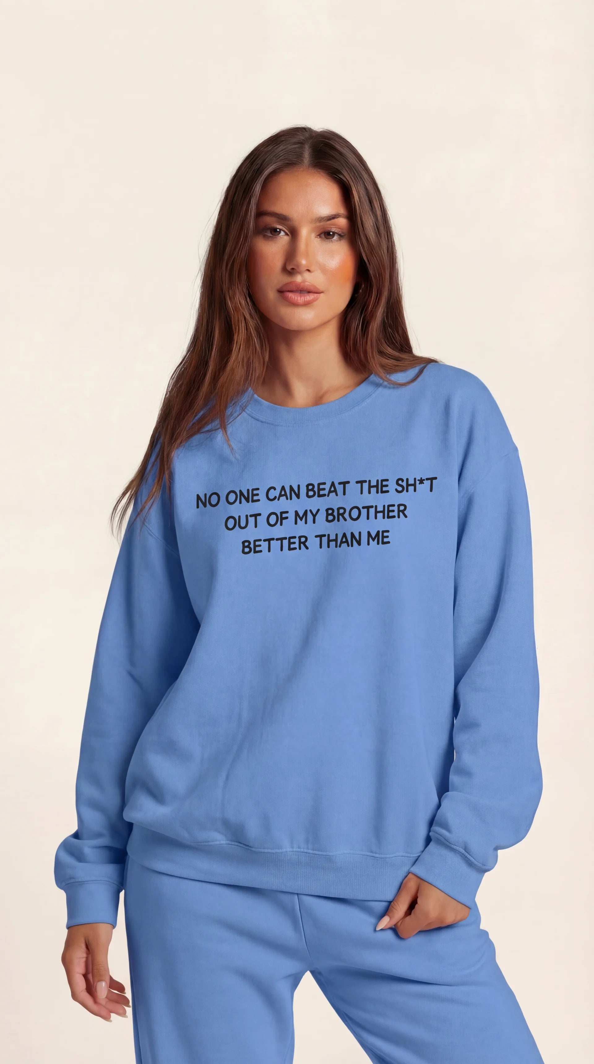 No One Can Beat The Sh*t Out My Brother Better Thank Me Crewneck Sweatshirt