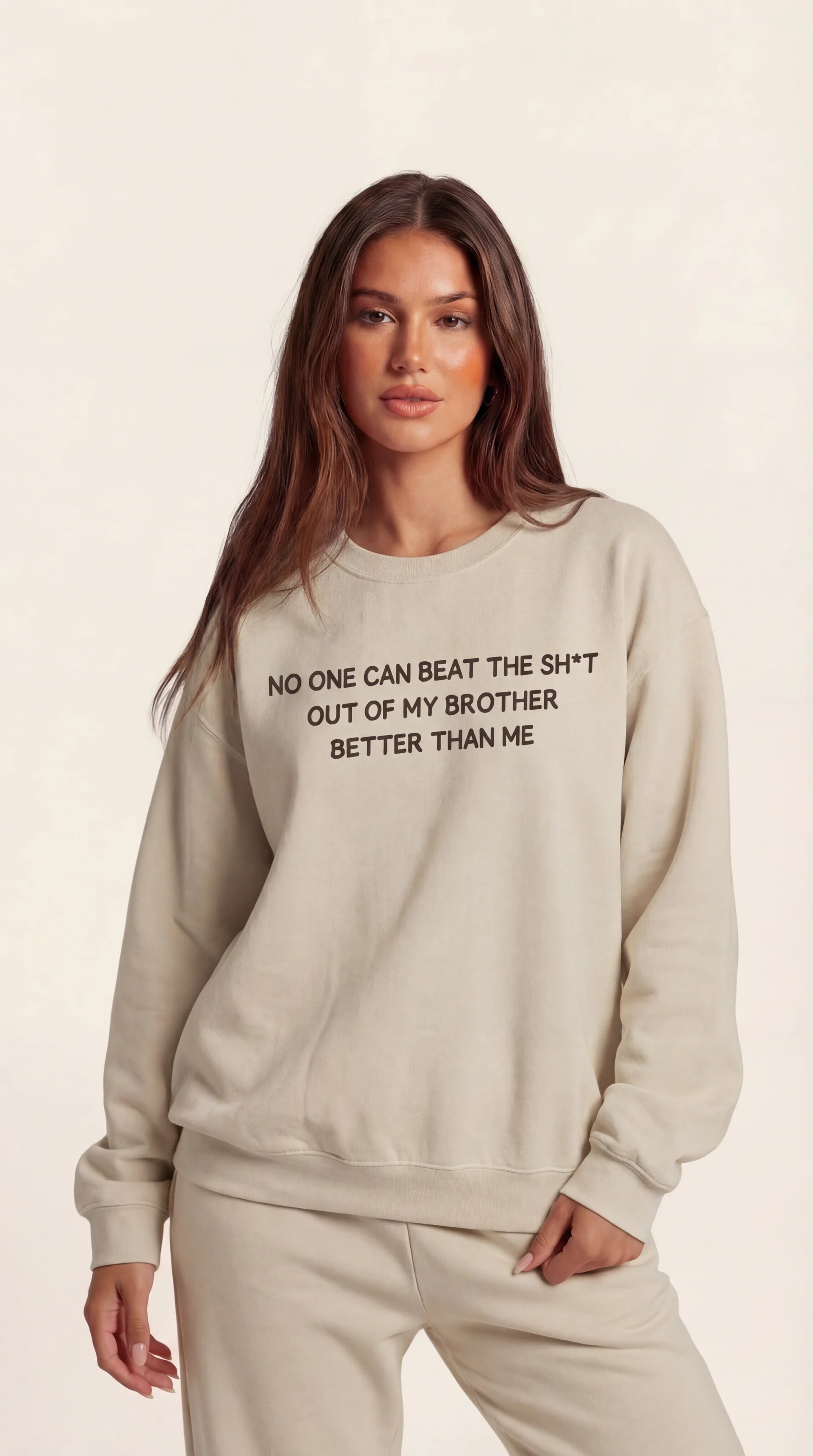 No One Can Beat The Sh*t Out My Brother Better Thank Me Crewneck Sweatshirt