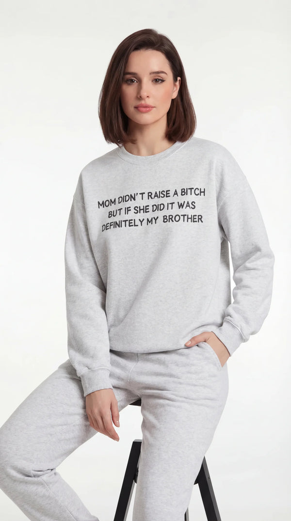 Mom Didn't Raise a Bitch (Brother)Crewneck Sweatshirt