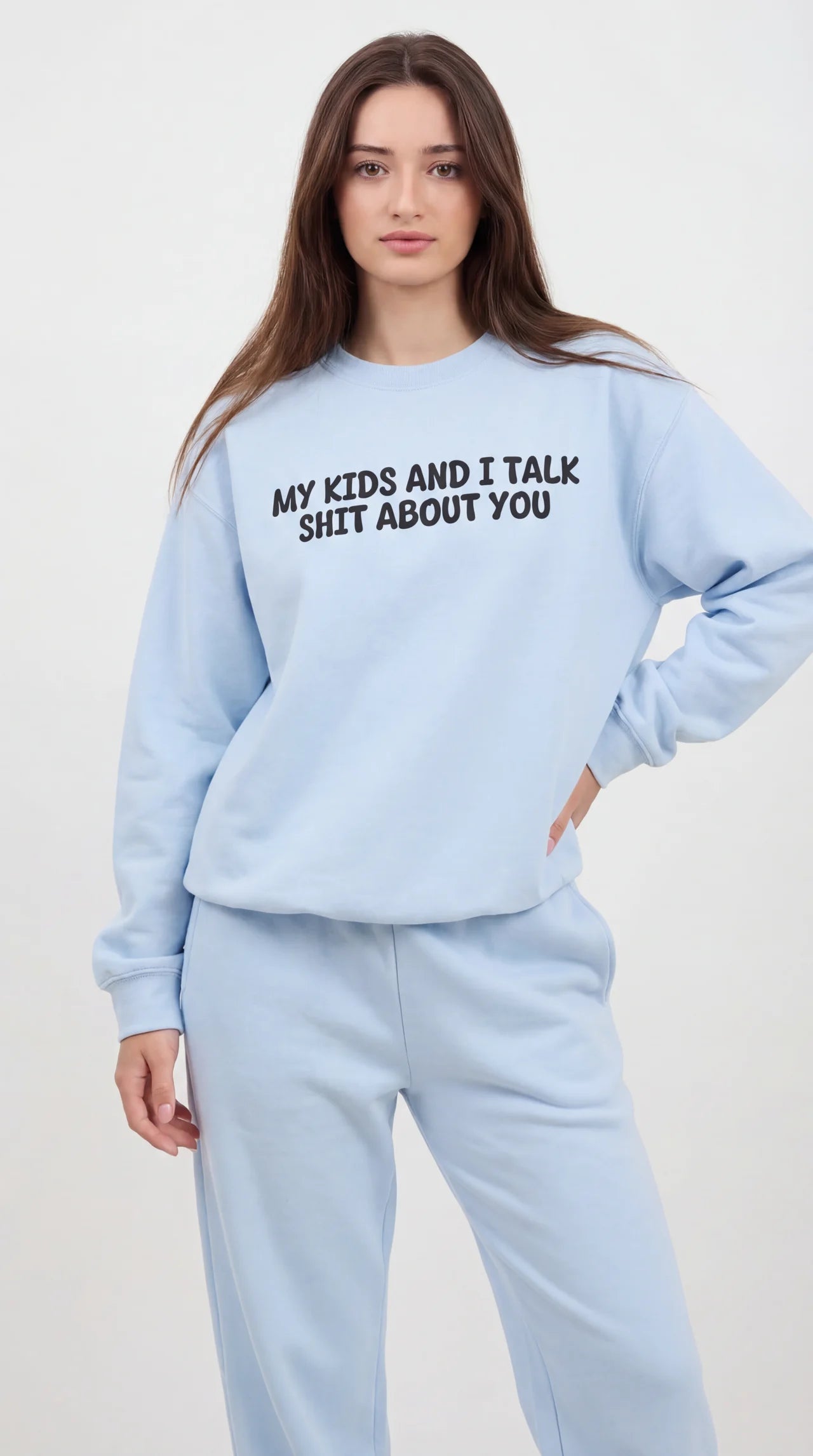 My Kid's and I Talk Shit about You Sweatshirt