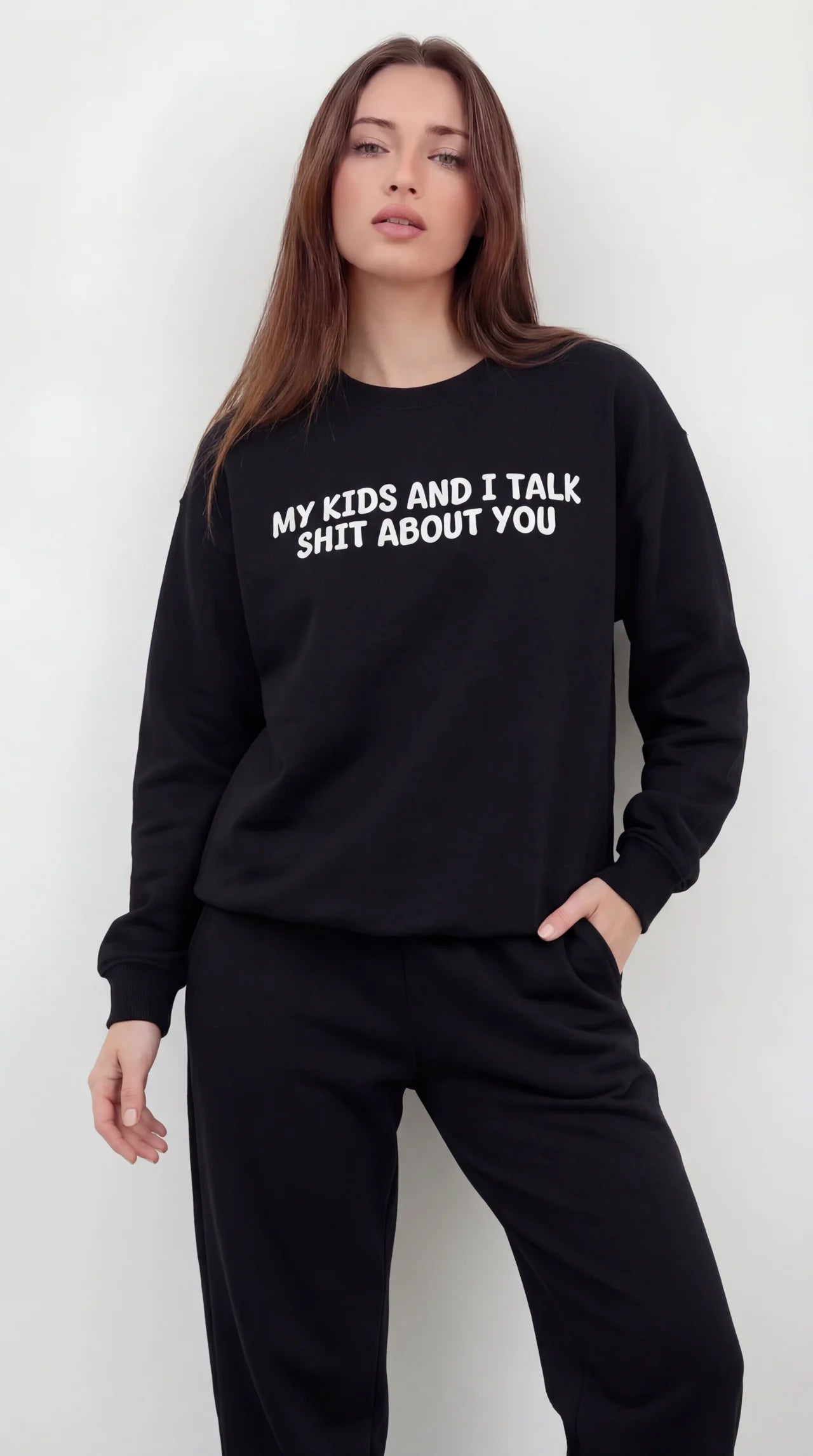 My Kid's and I Talk Shit about You Sweatshirt
