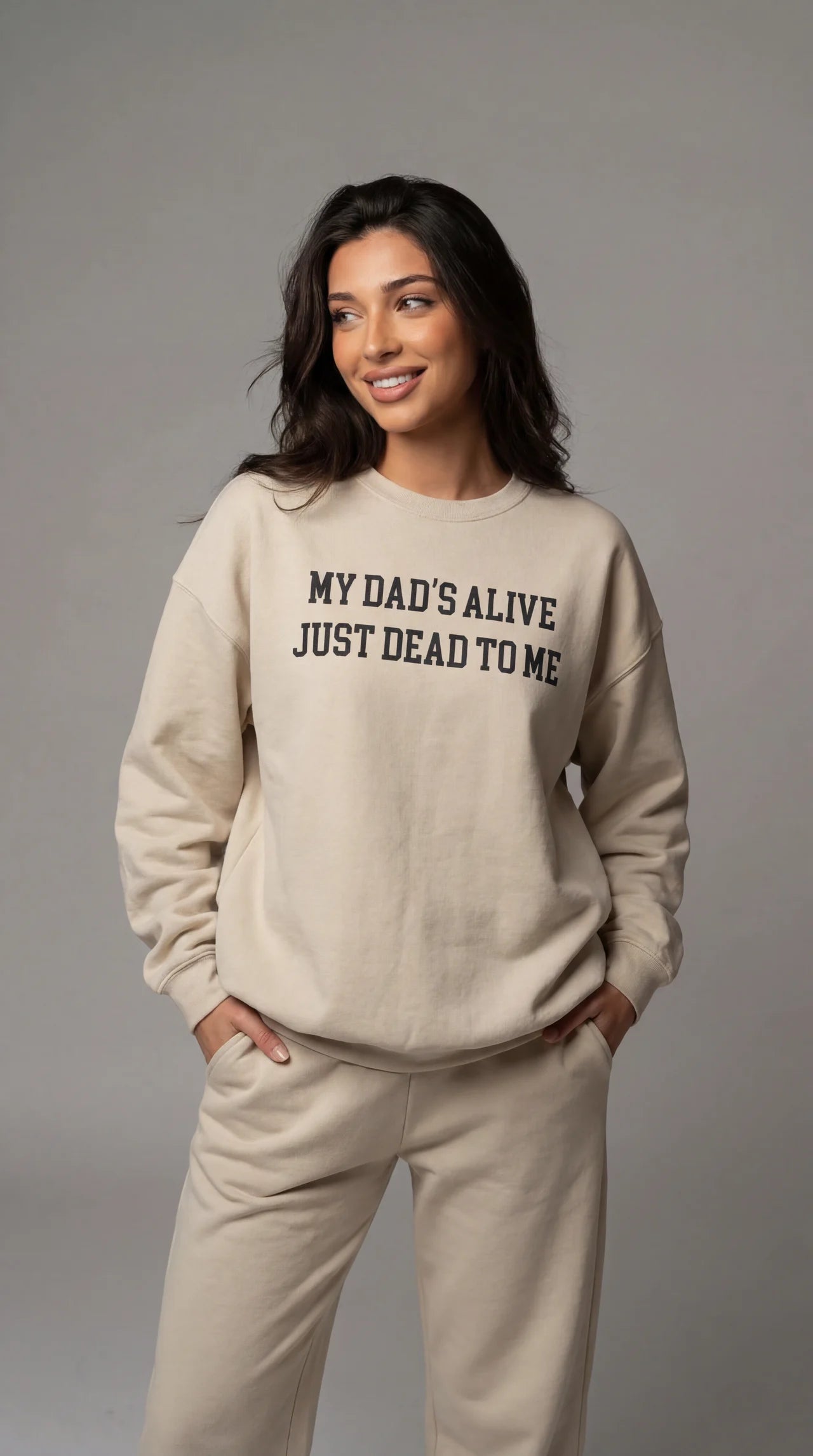 My Dad's Alive Just Dead to Me  Crewneck Sweatshirt