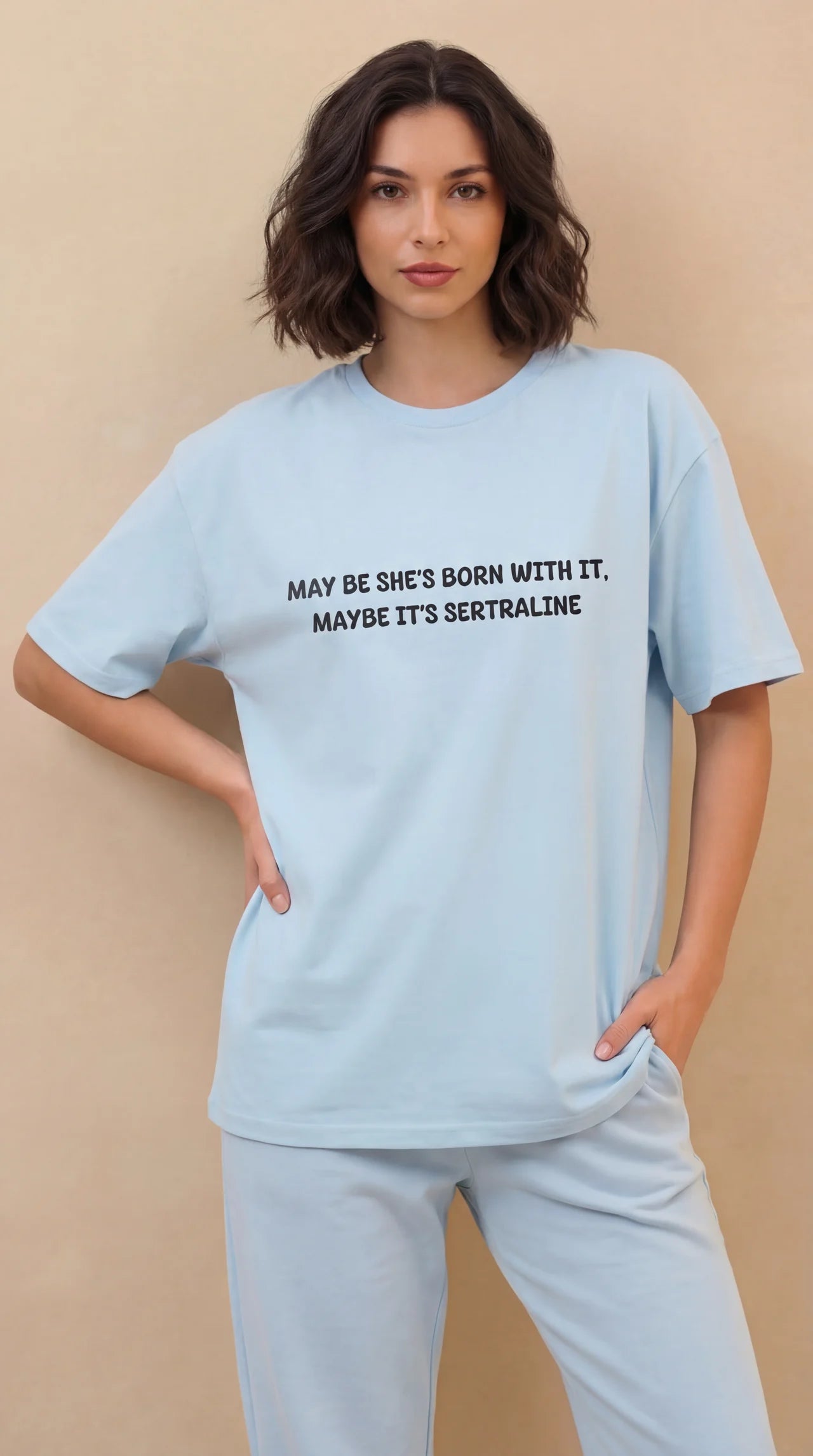 May Be she's Born with it (Sertraline) T-shirt