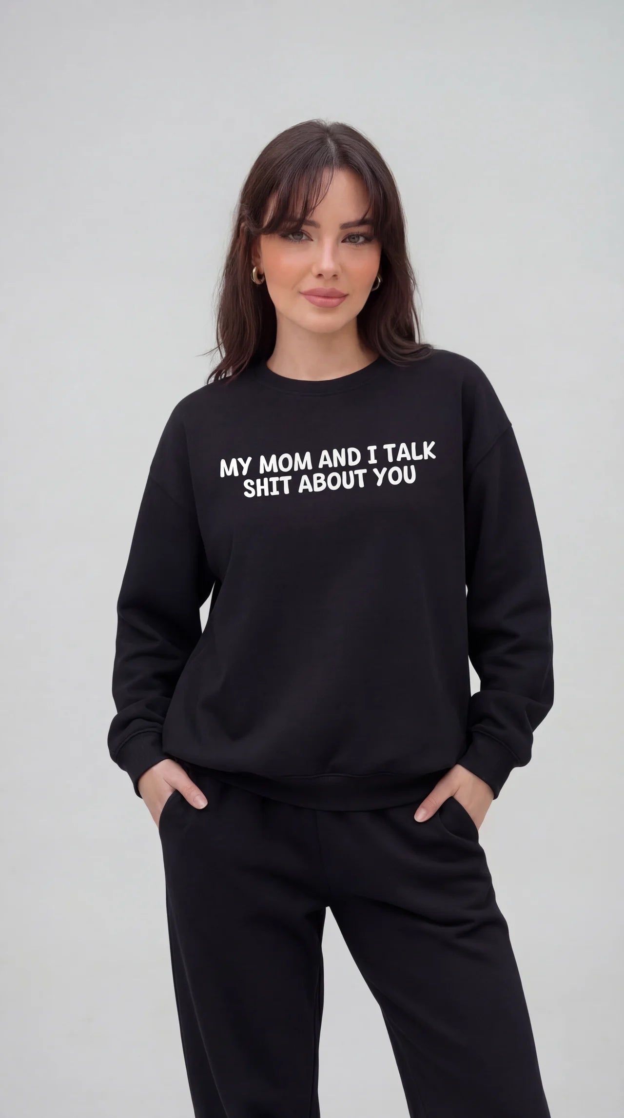 My Mom and I Talk Shit about You Sweatshirt