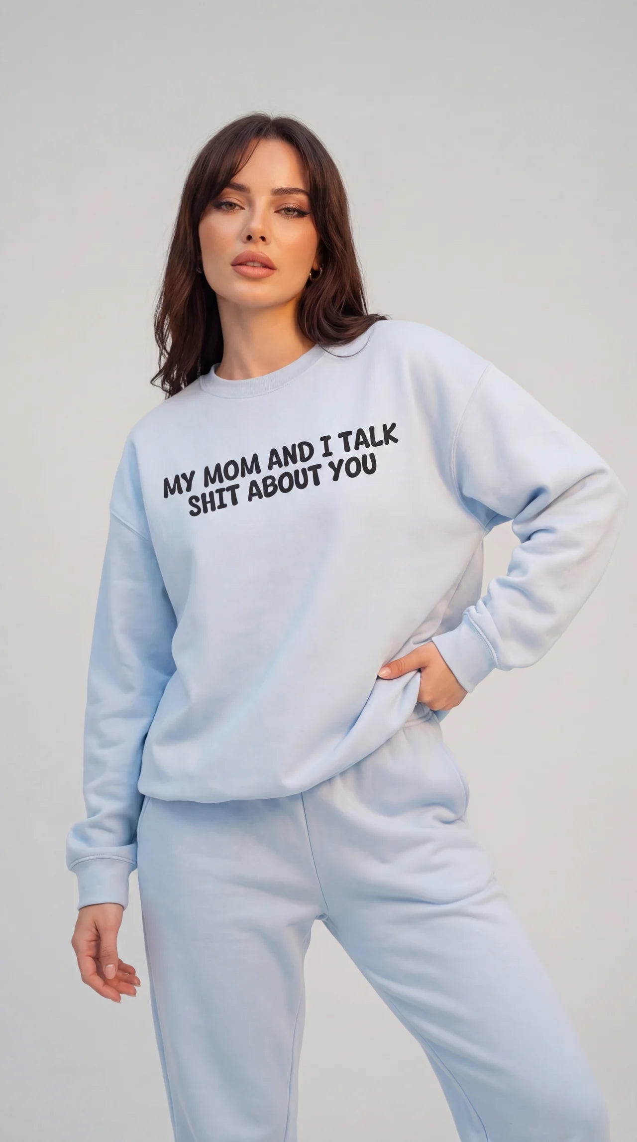 My Mom and I Talk Shit about You Sweatshirt