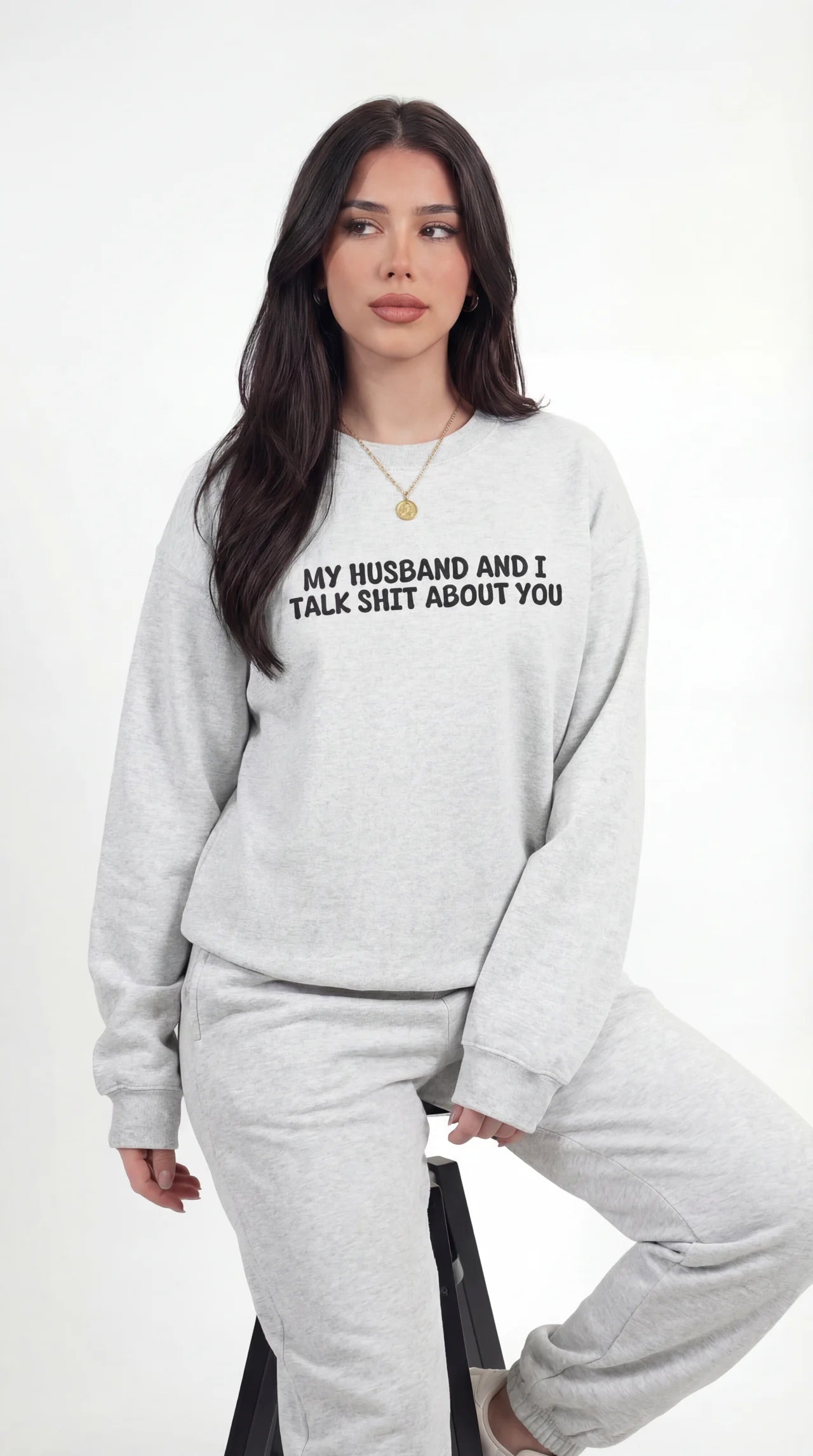 My Husband and I Talk Shit about you  Sweatshirt