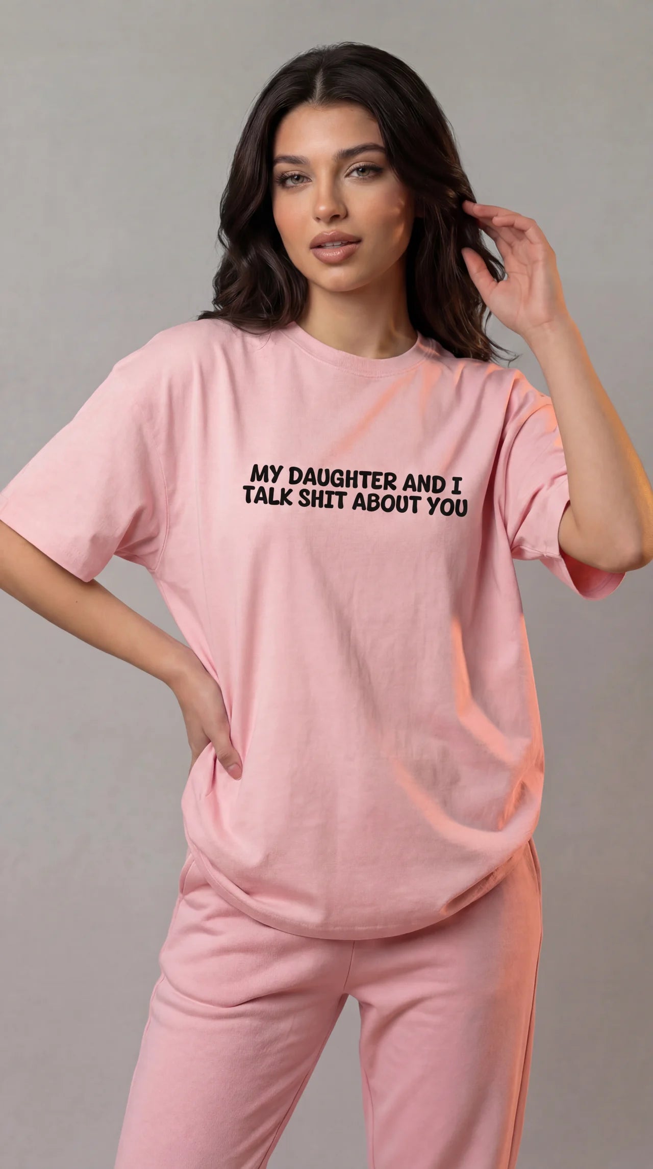 My daughter and i talk shit about you T-shirt