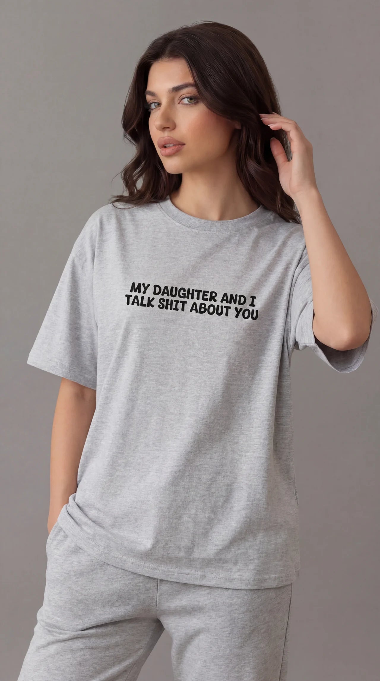 My daughter and i talk shit about you T-shirt