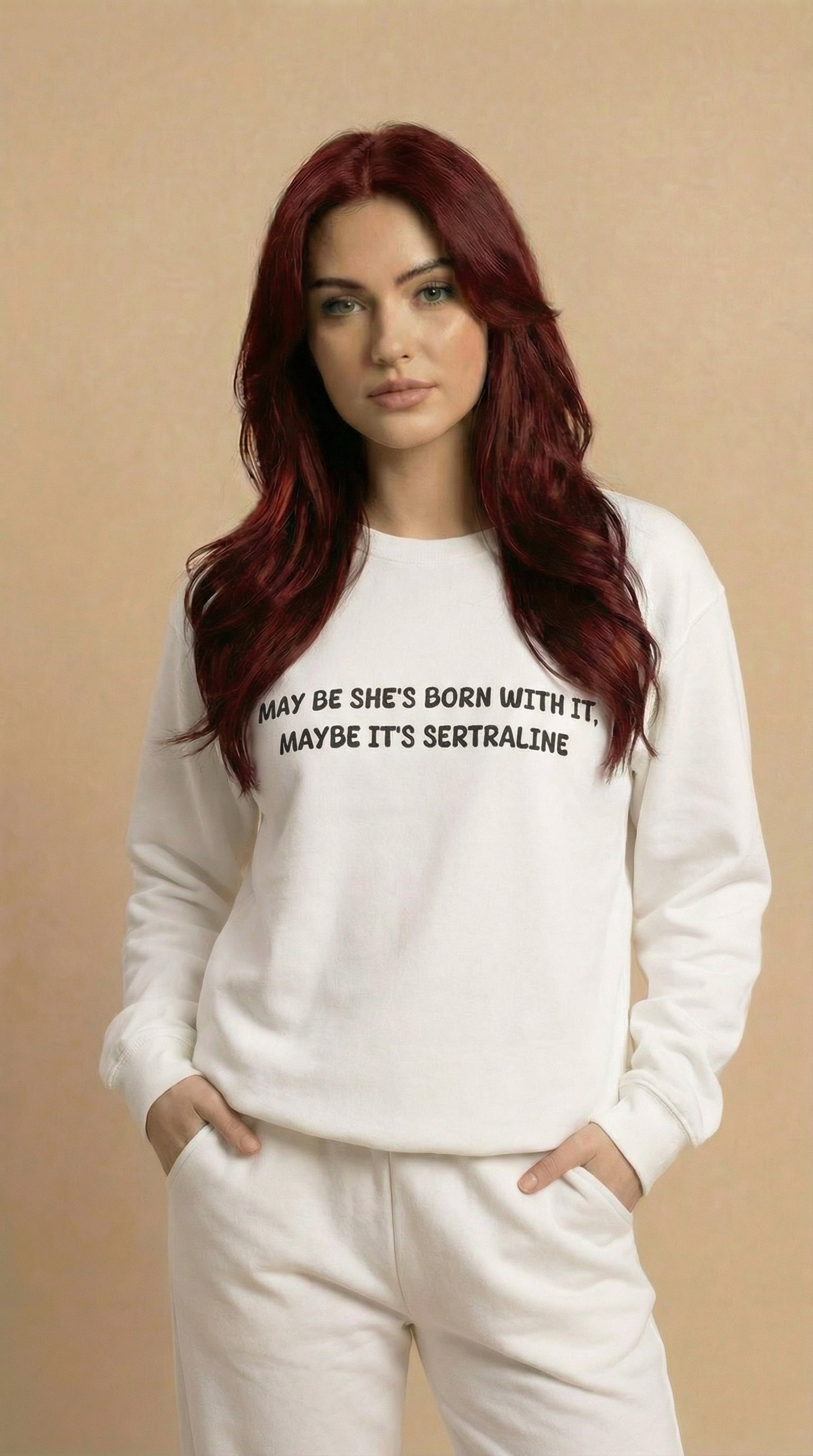 May Be she's Born with it, May Be Its Sertraline Sweatshirt