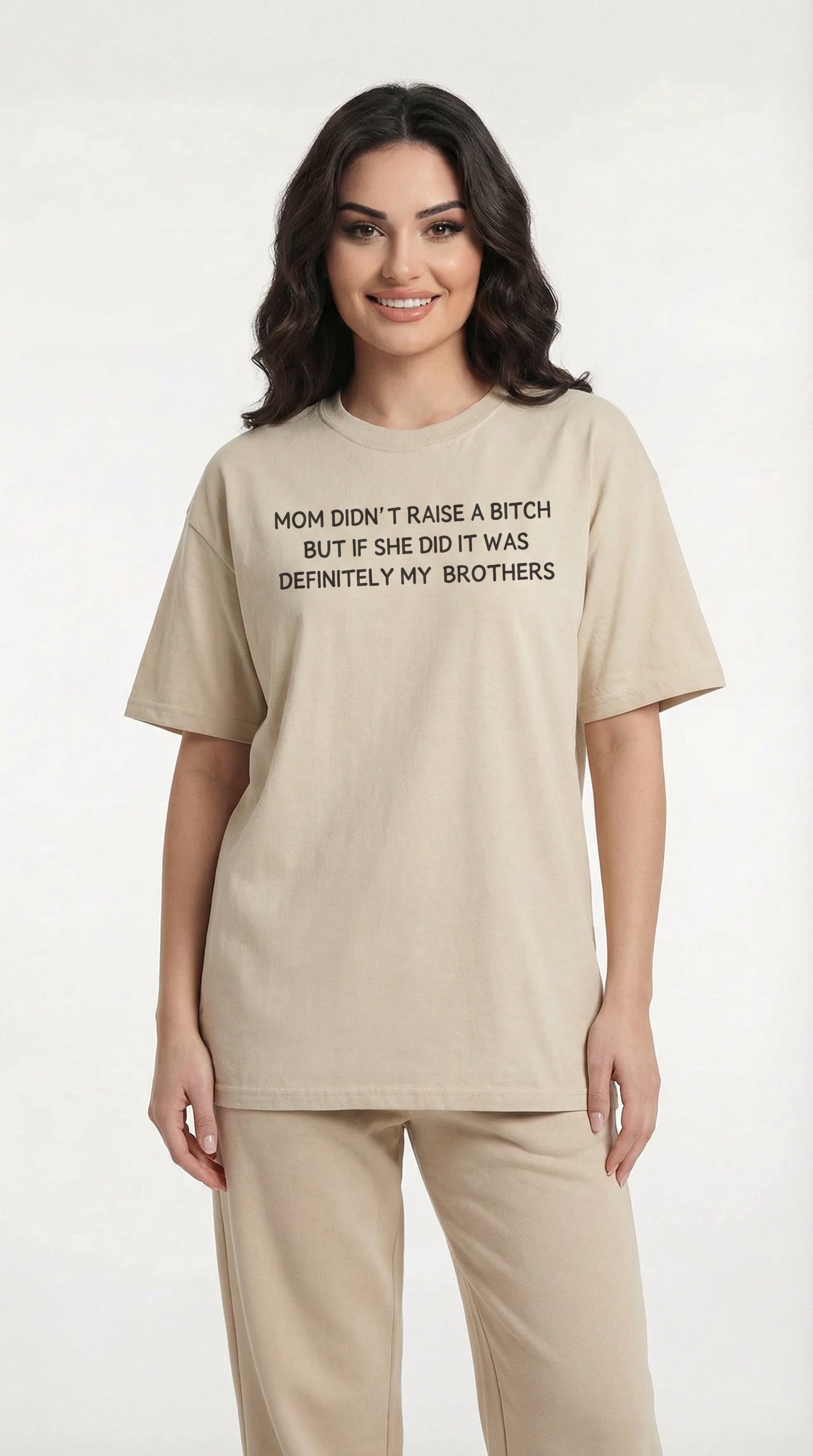 Mom Didn’t Raise A Bitch But If She Did It Was Definitely My (Brothers) T-shirt