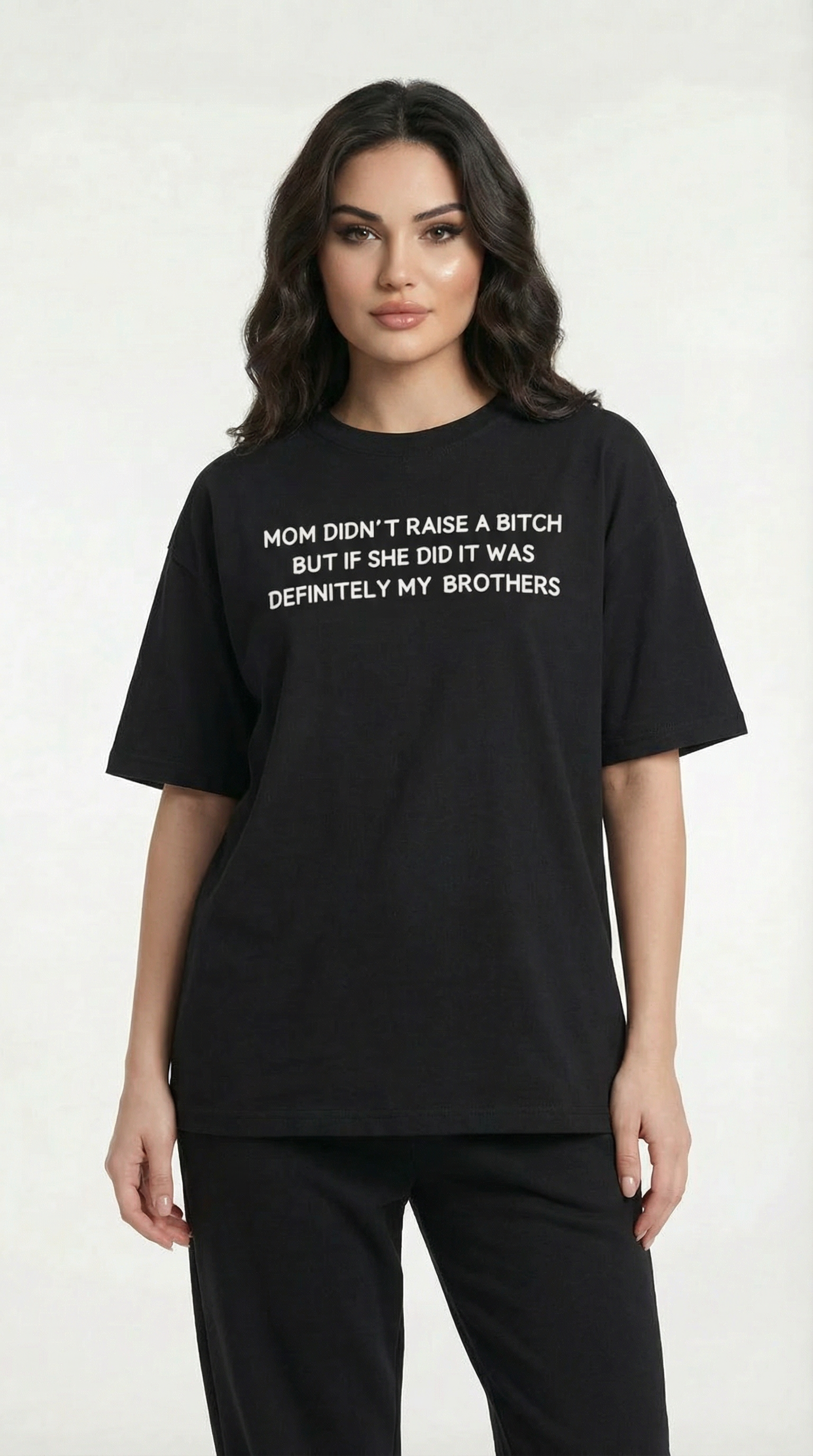 Mom Didn’t Raise A Bitch But If She Did It Was Definitely My (Brothers) T-shirt